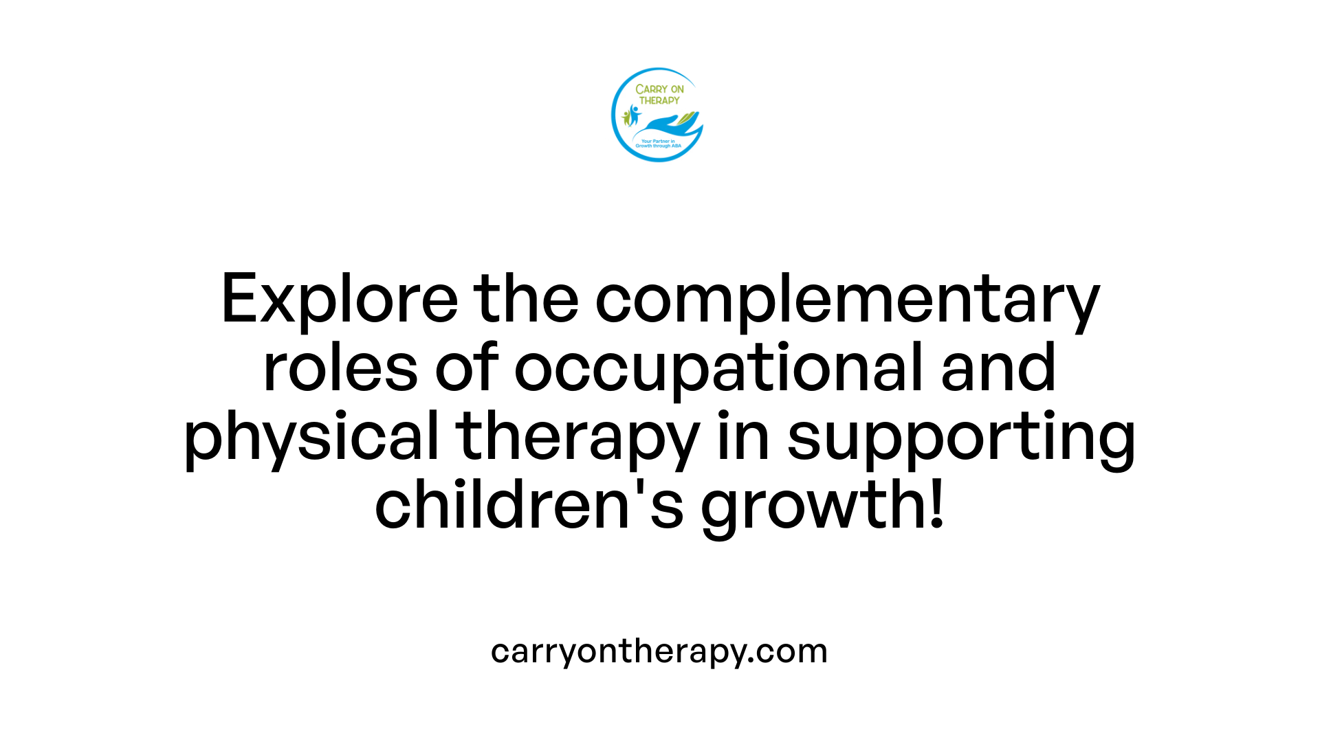 Explore the complementary roles of occupational and physical therapy in supporting children's growth!