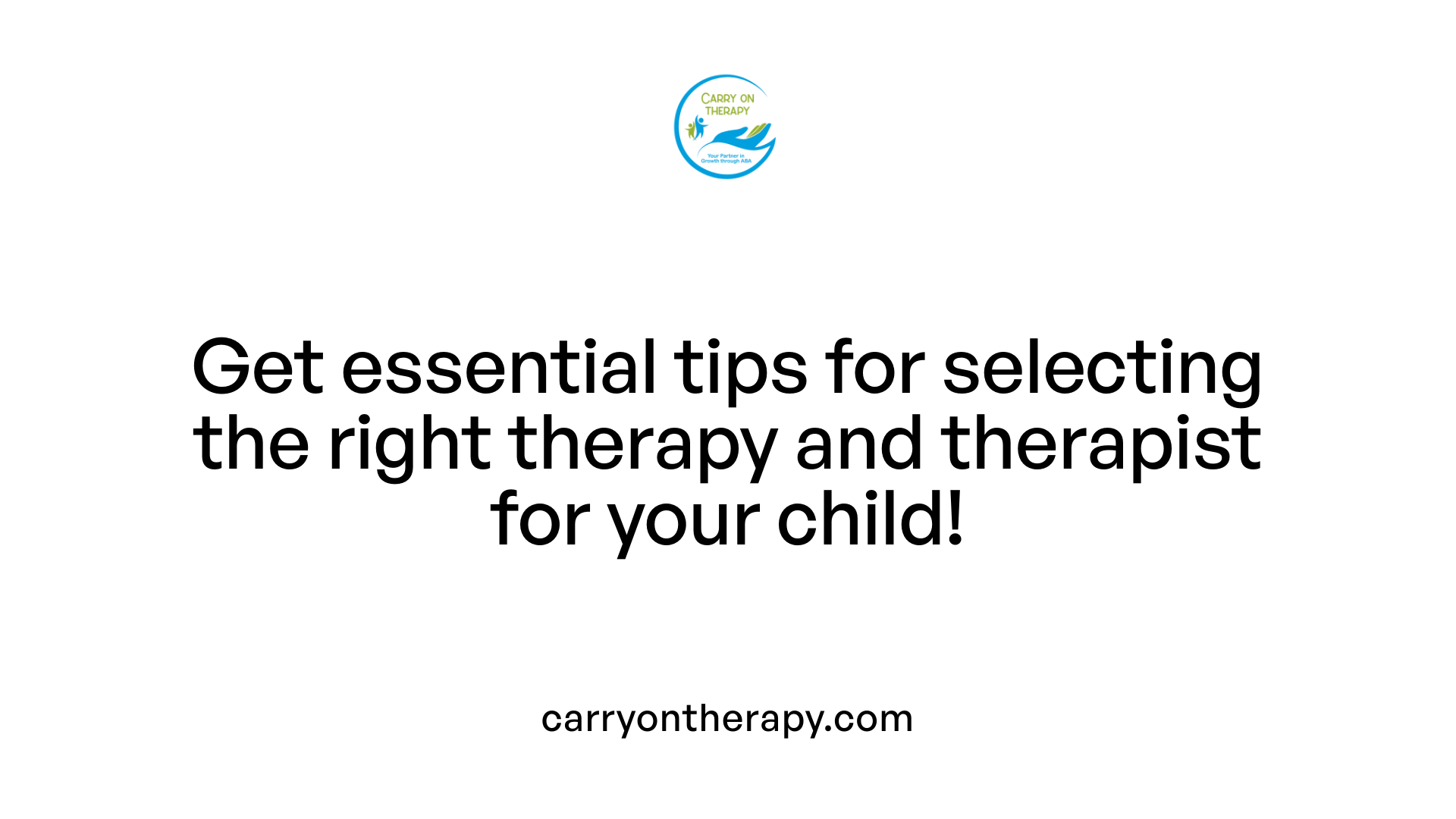 Get essential tips for selecting the right therapy and therapist for your child!