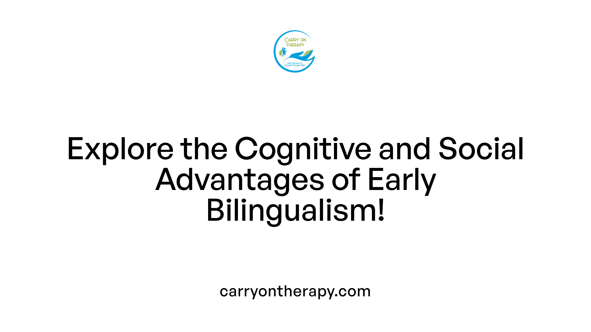 Explore the Cognitive and Social Advantages of Early Bilingualism!