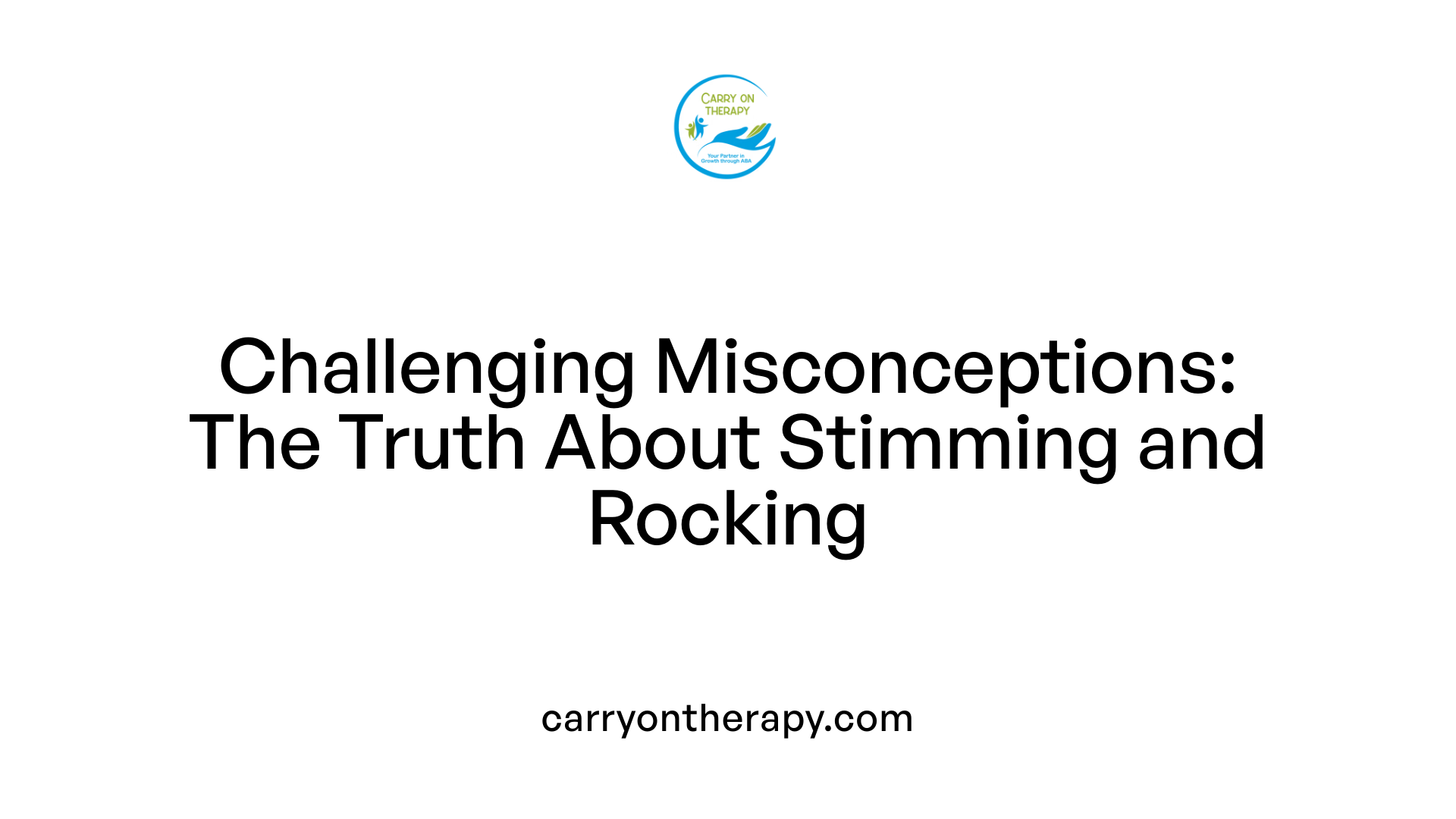 Challenging Misconceptions: The Truth About Stimming and Rocking