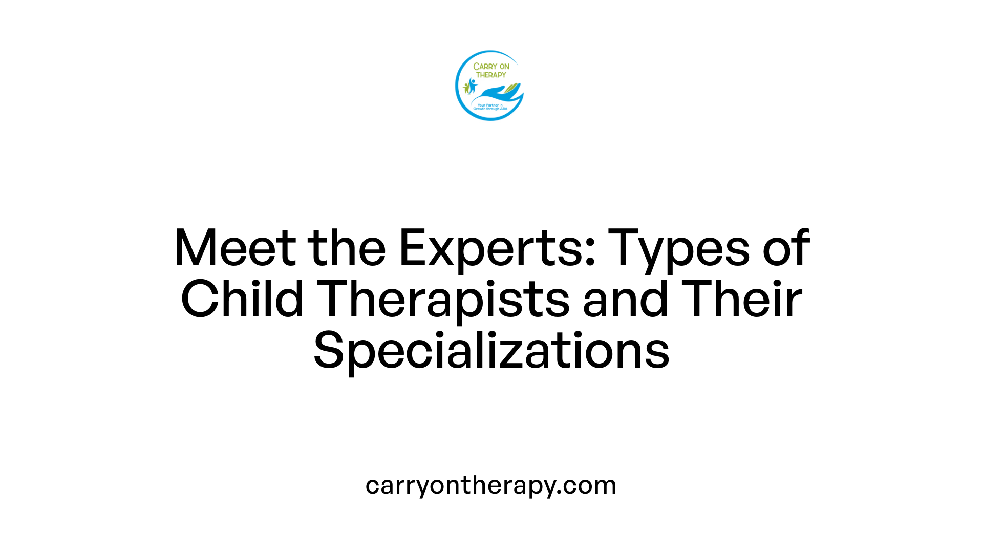 Meet the Experts: Types of Child Therapists and Their Specializations