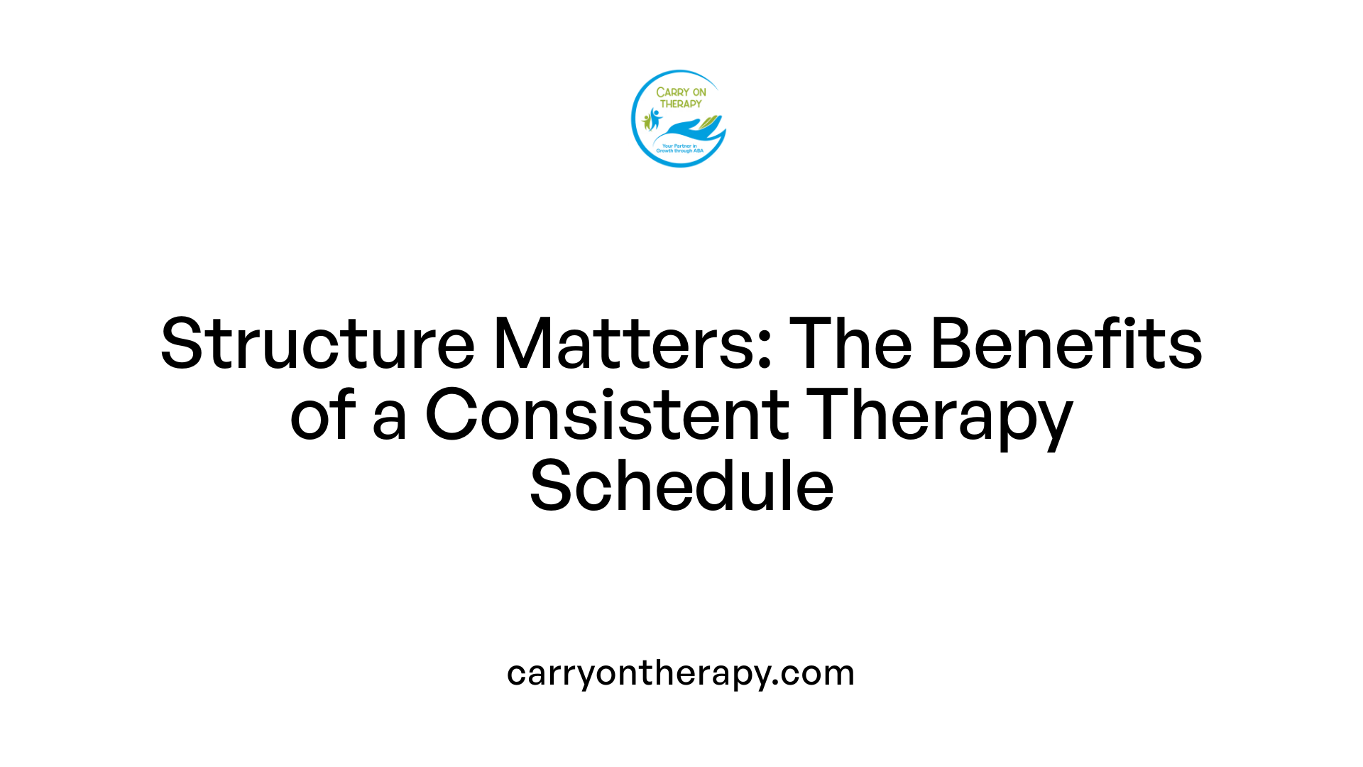 Structure Matters: The Benefits of a Consistent Therapy Schedule