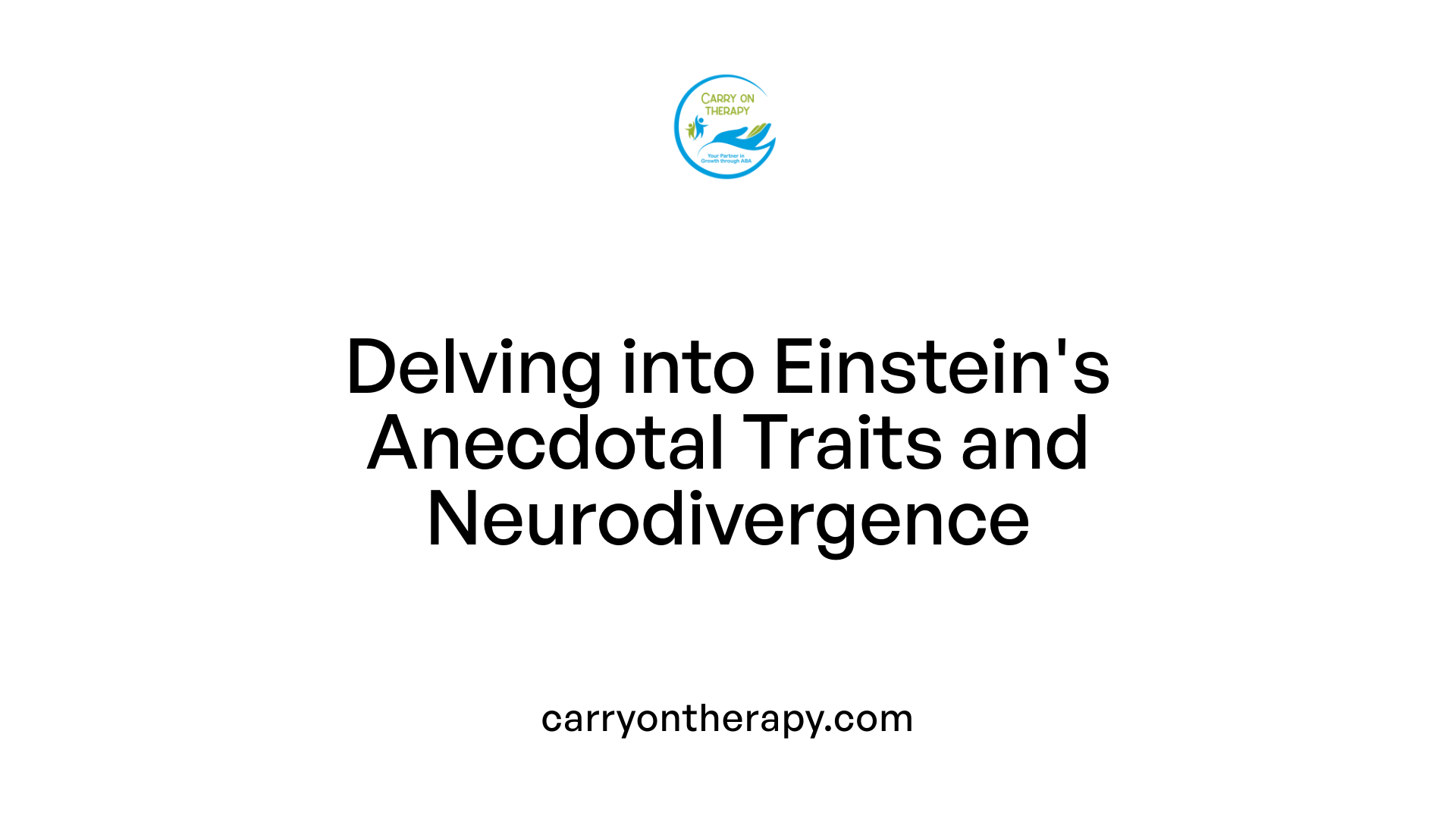 Delving into Einstein's Anecdotal Traits and Neurodivergence