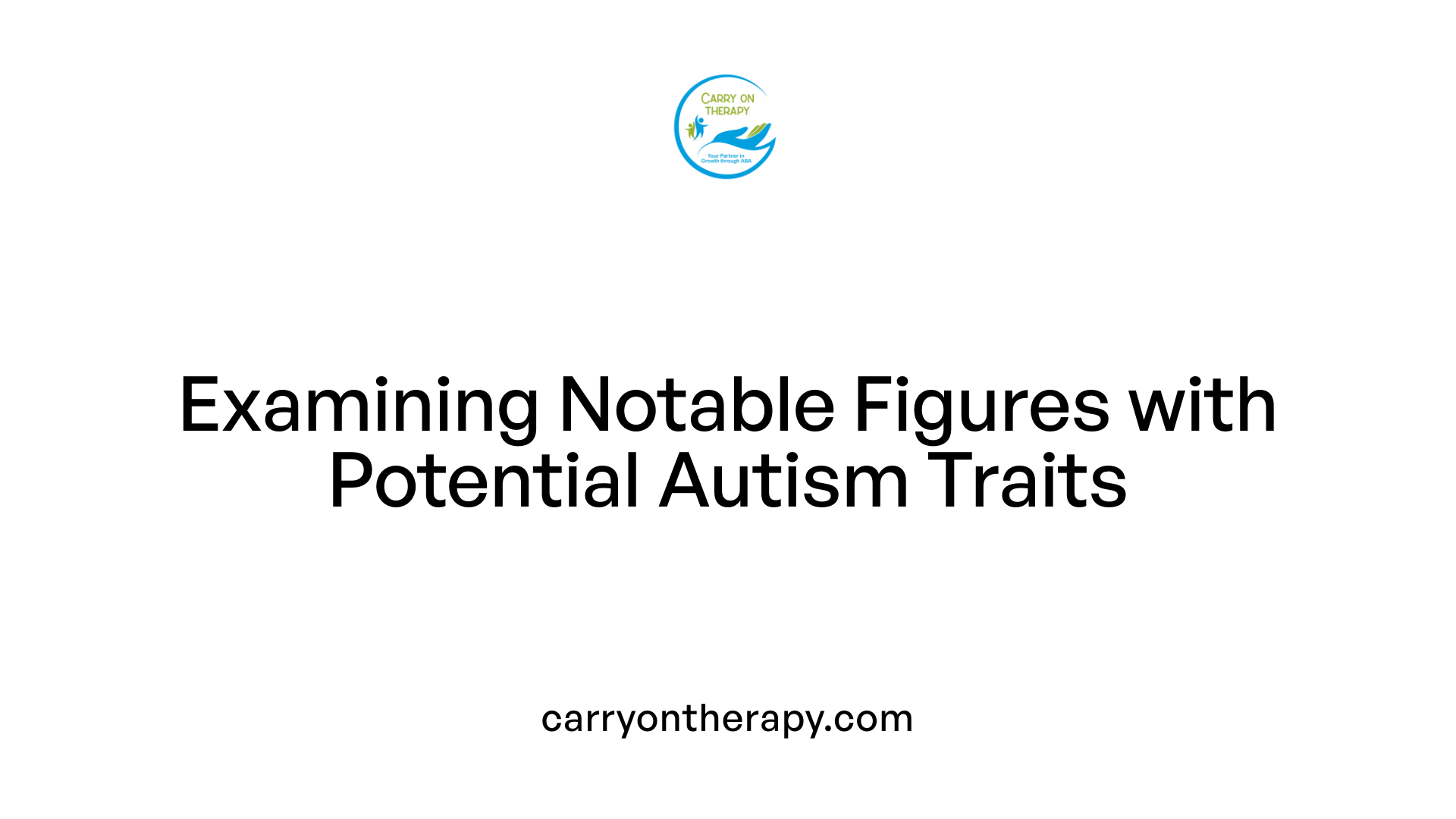 Examining Notable Figures with Potential Autism Traits