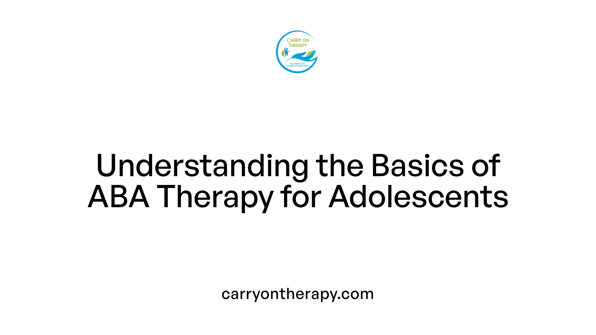 Understanding the Basics of ABA Therapy for Adolescents