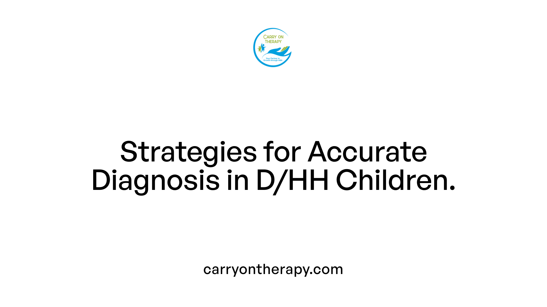 Strategies for Accurate Diagnosis in D/HH Children.