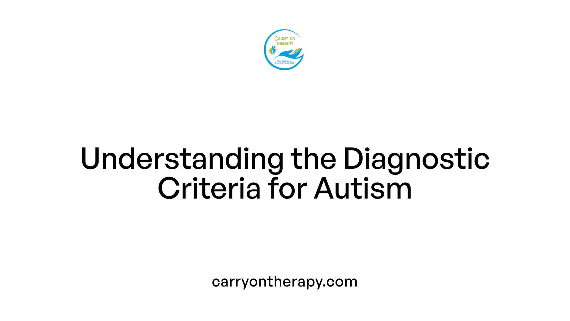 Understanding the Diagnostic Criteria for Autism