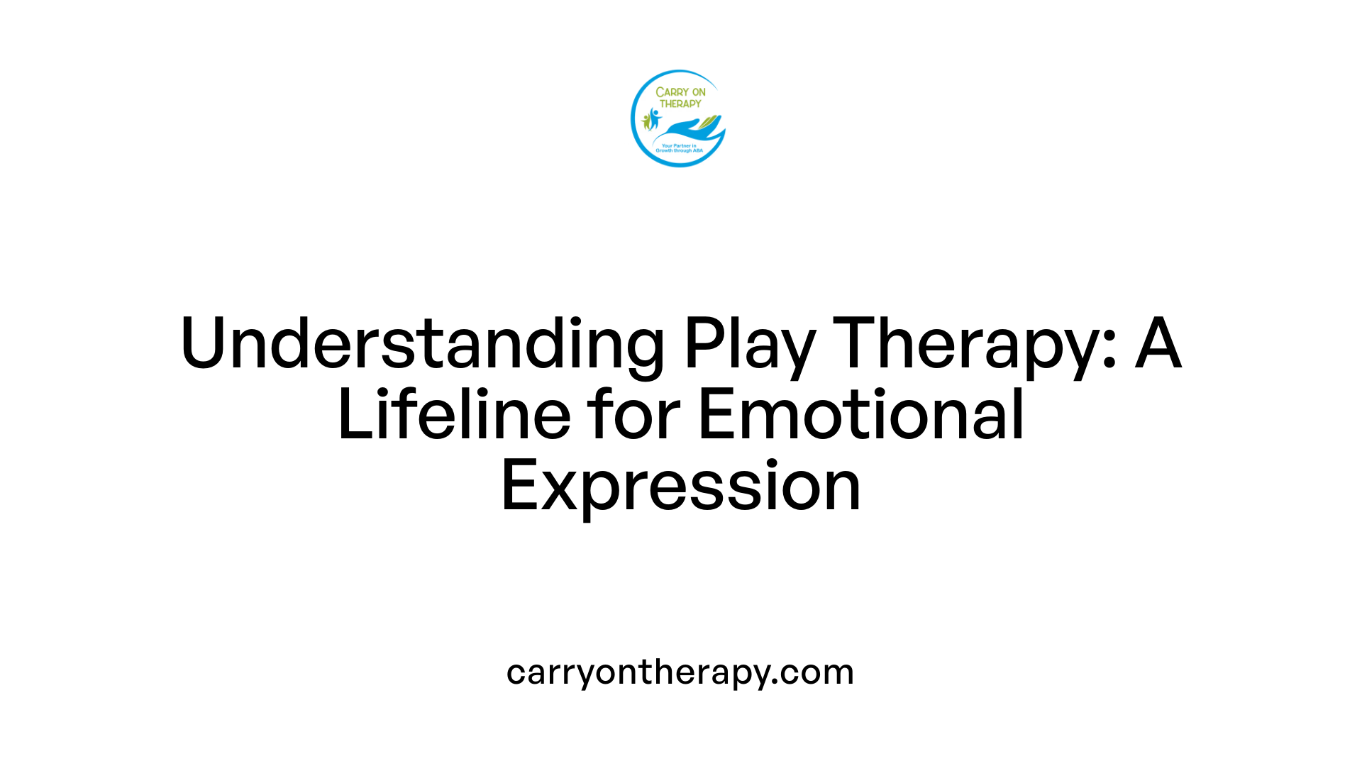 Understanding Play Therapy: A Lifeline for Emotional Expression