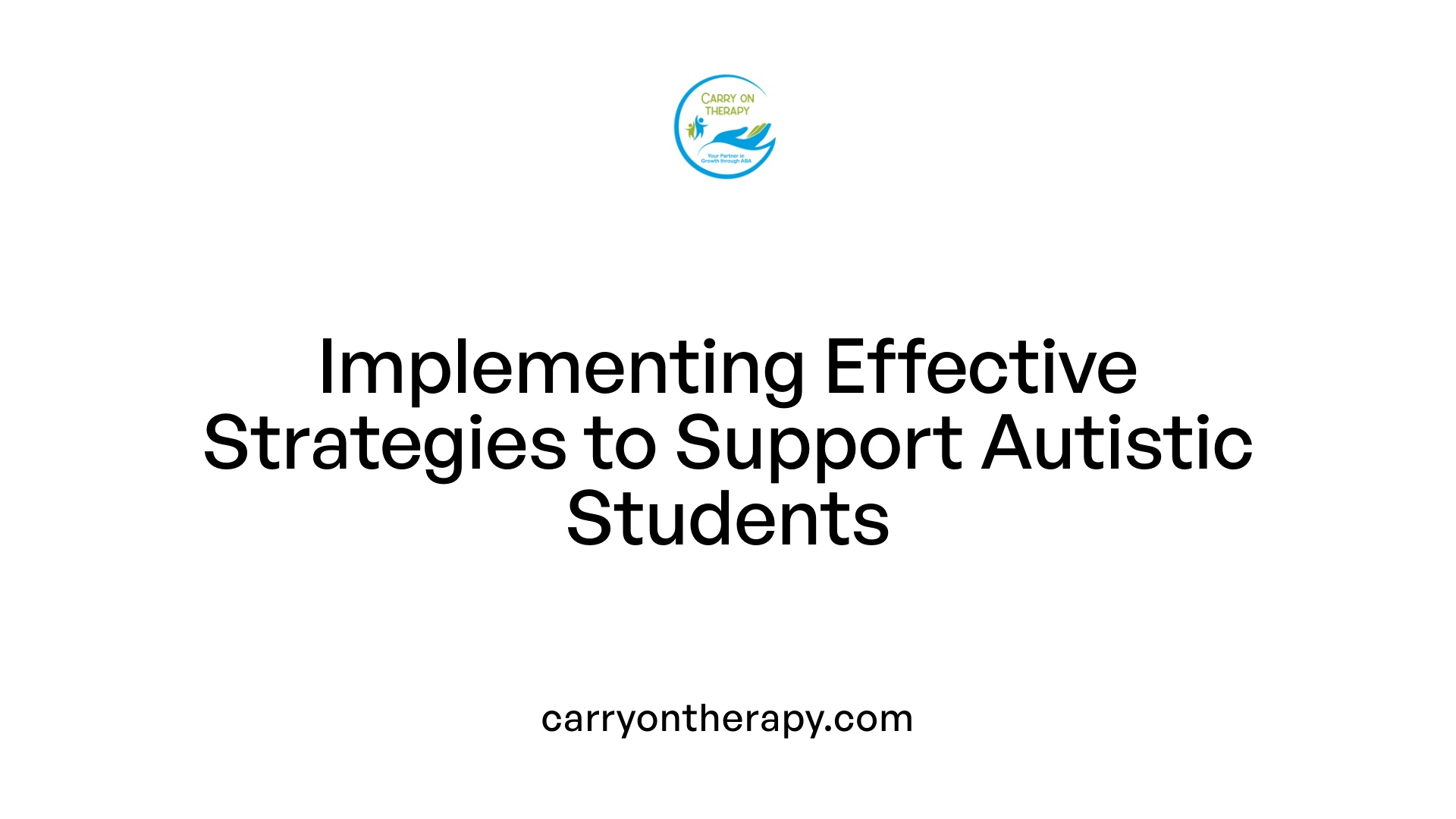 Implementing Effective Strategies to Support Autistic Students