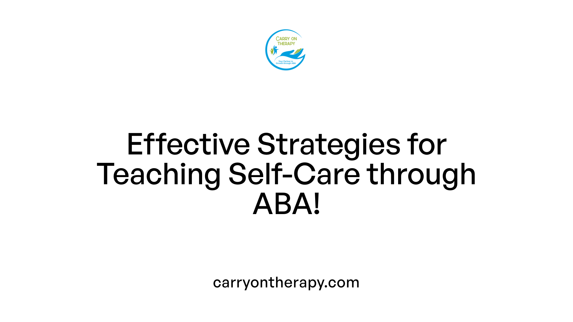 Effective Strategies for Teaching Self-Care through ABA!