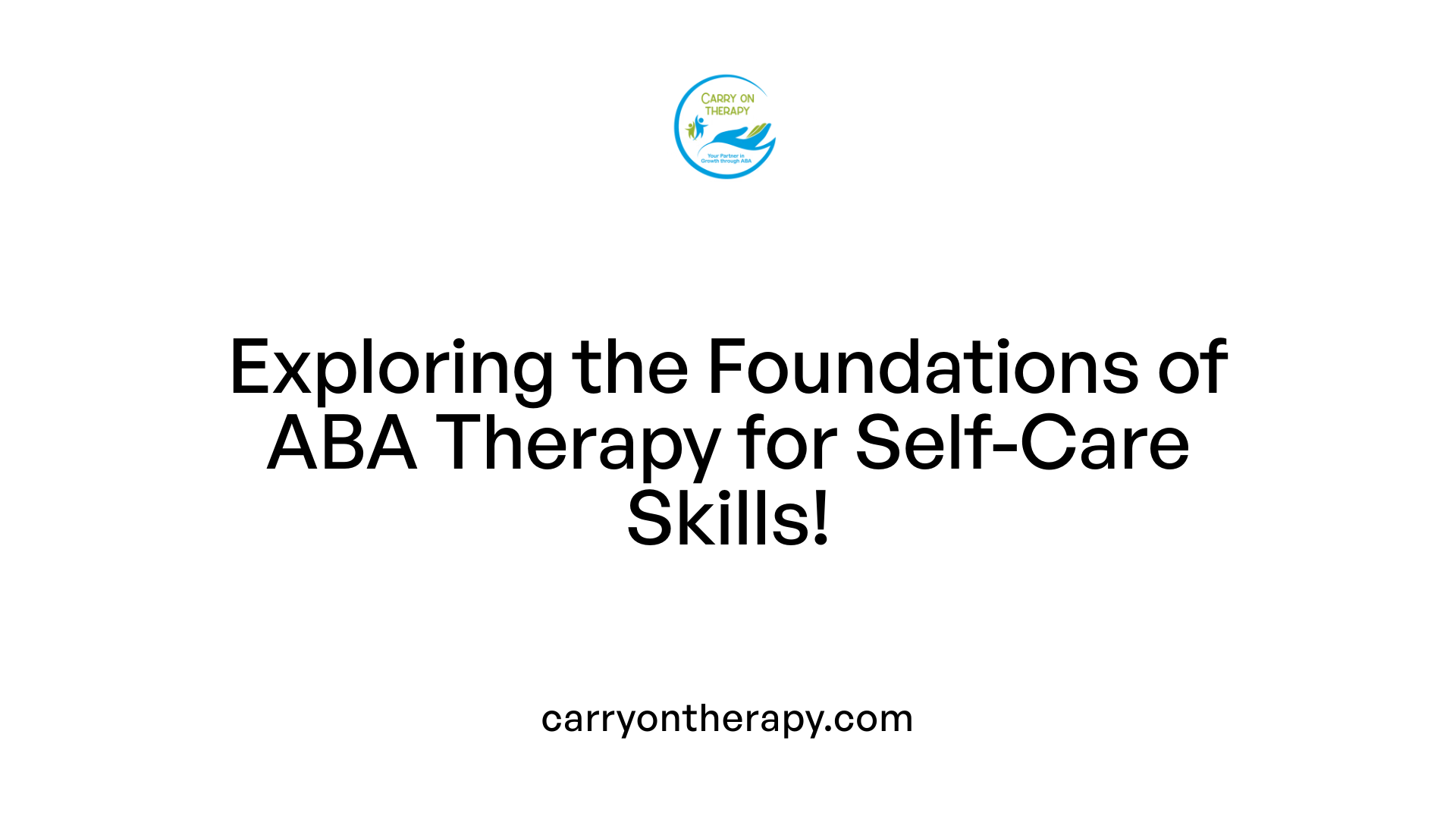 Exploring the Foundations of ABA Therapy for Self-Care Skills!