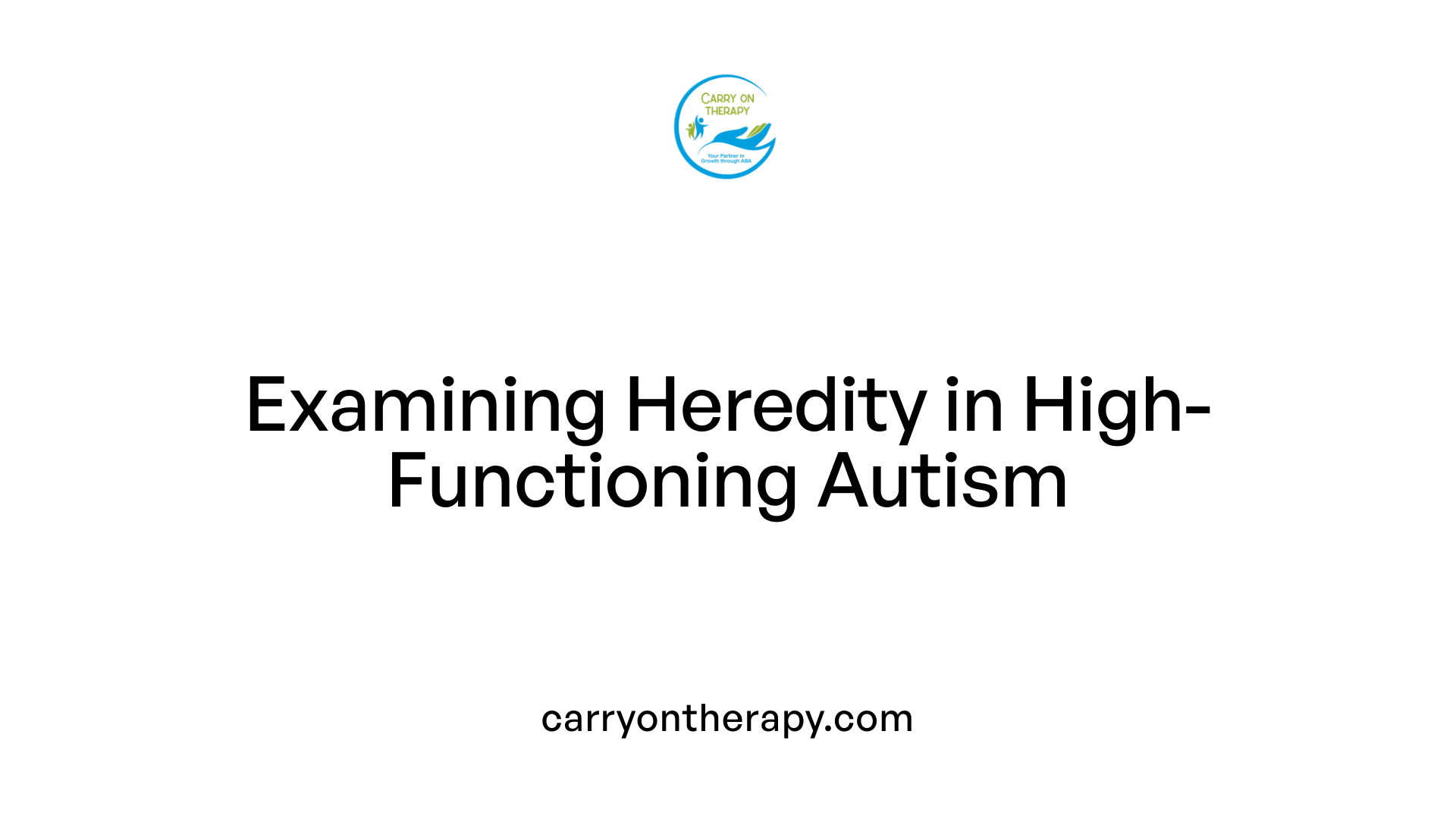 Examining Heredity in High-Functioning Autism
