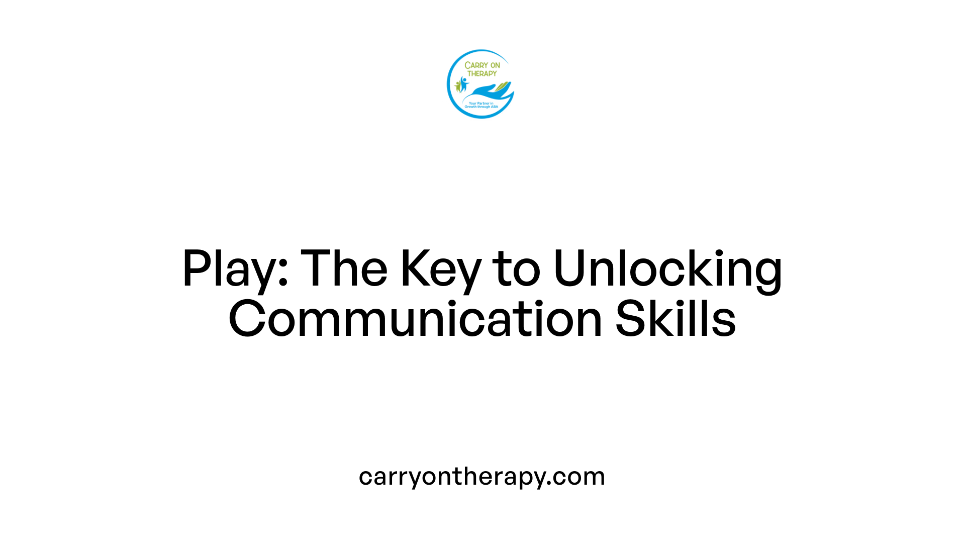 Play: The Key to Unlocking Communication Skills