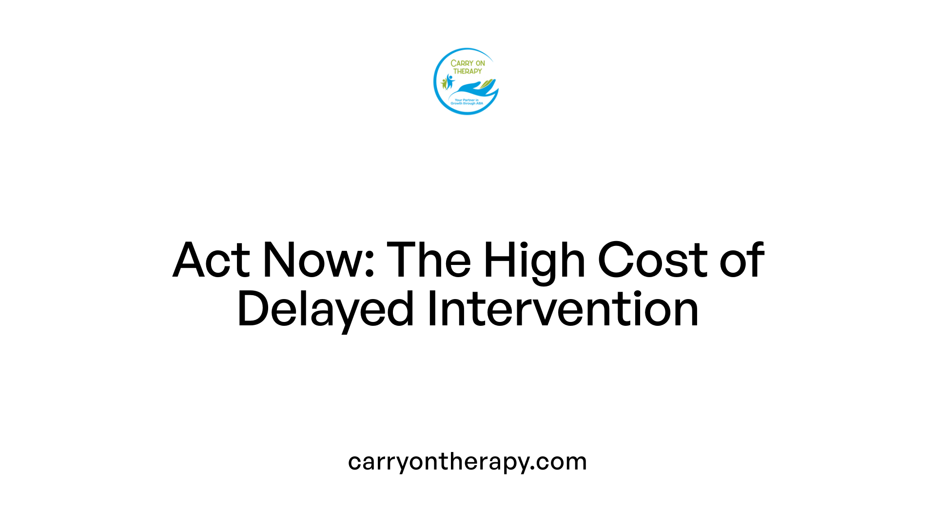 Act Now: The High Cost of Delayed Intervention