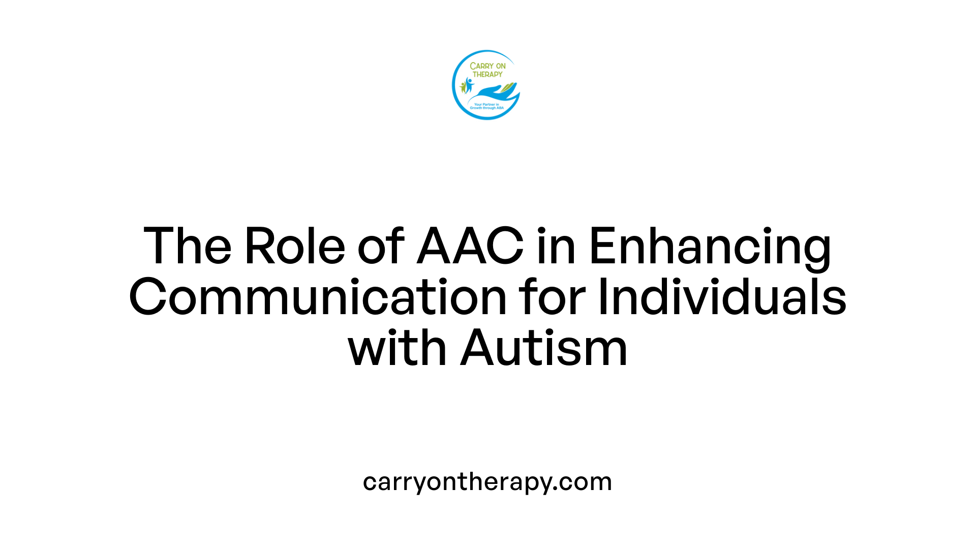 The Role of AAC in Enhancing Communication for Individuals with Autism