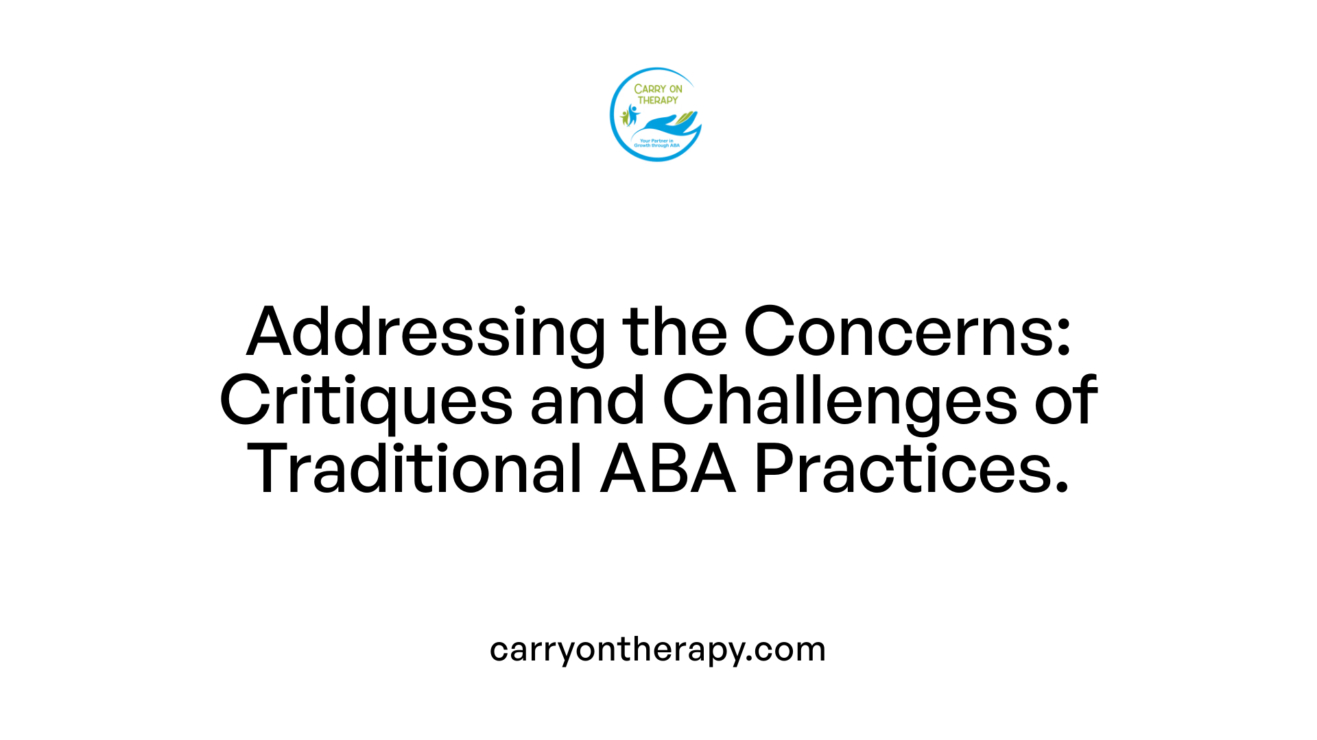 Addressing the Concerns: Critiques and Challenges of Traditional ABA Practices.
