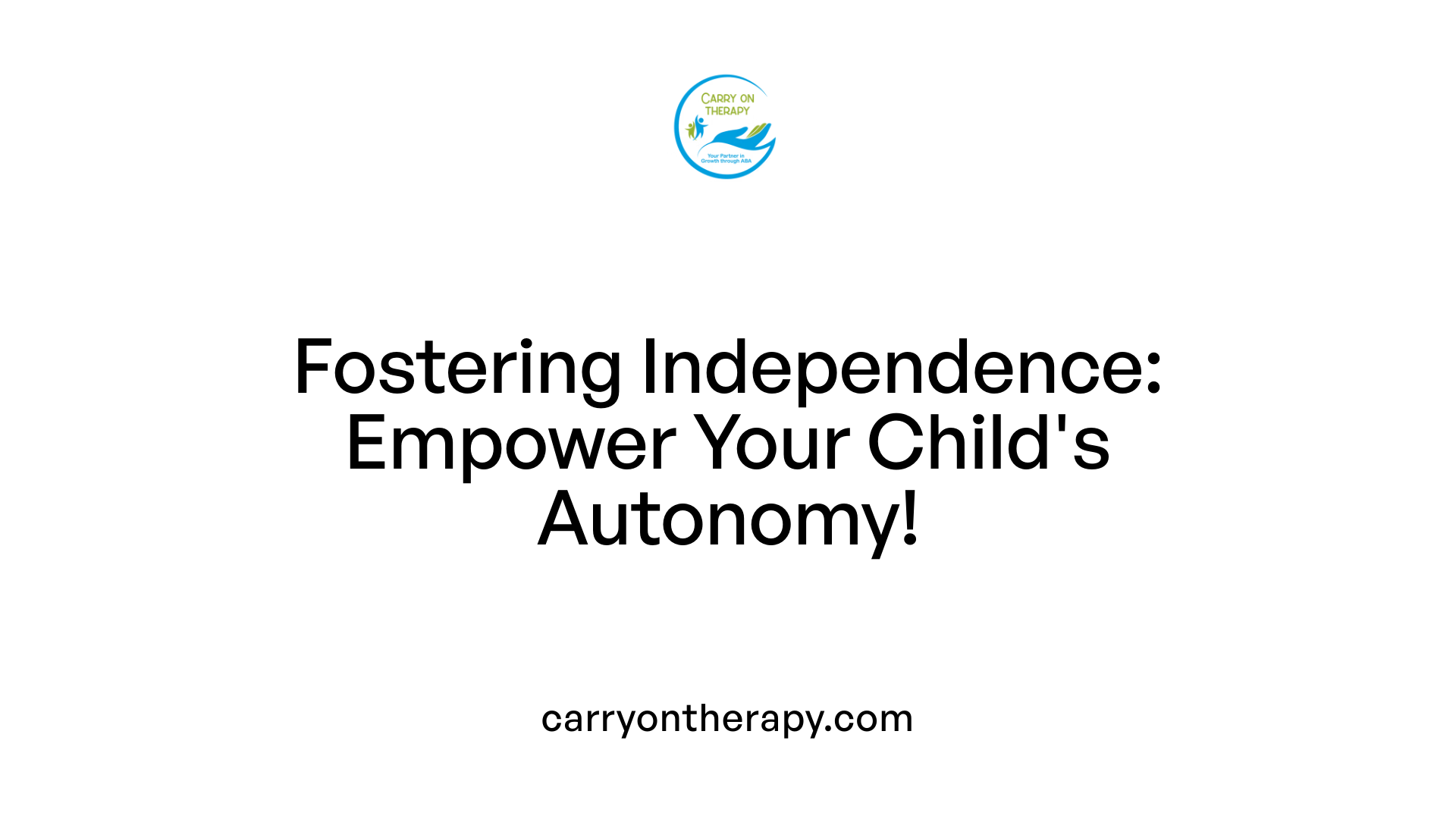 Fostering Independence: Empower Your Child's Autonomy!