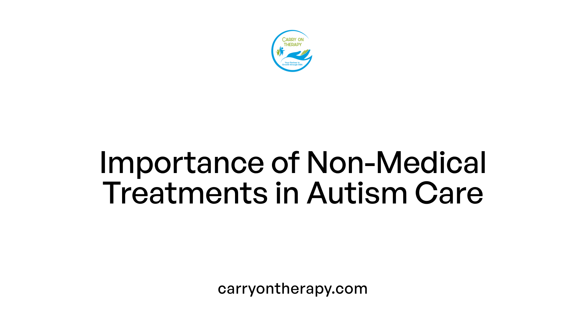 Importance of Non-Medical Treatments in Autism Care