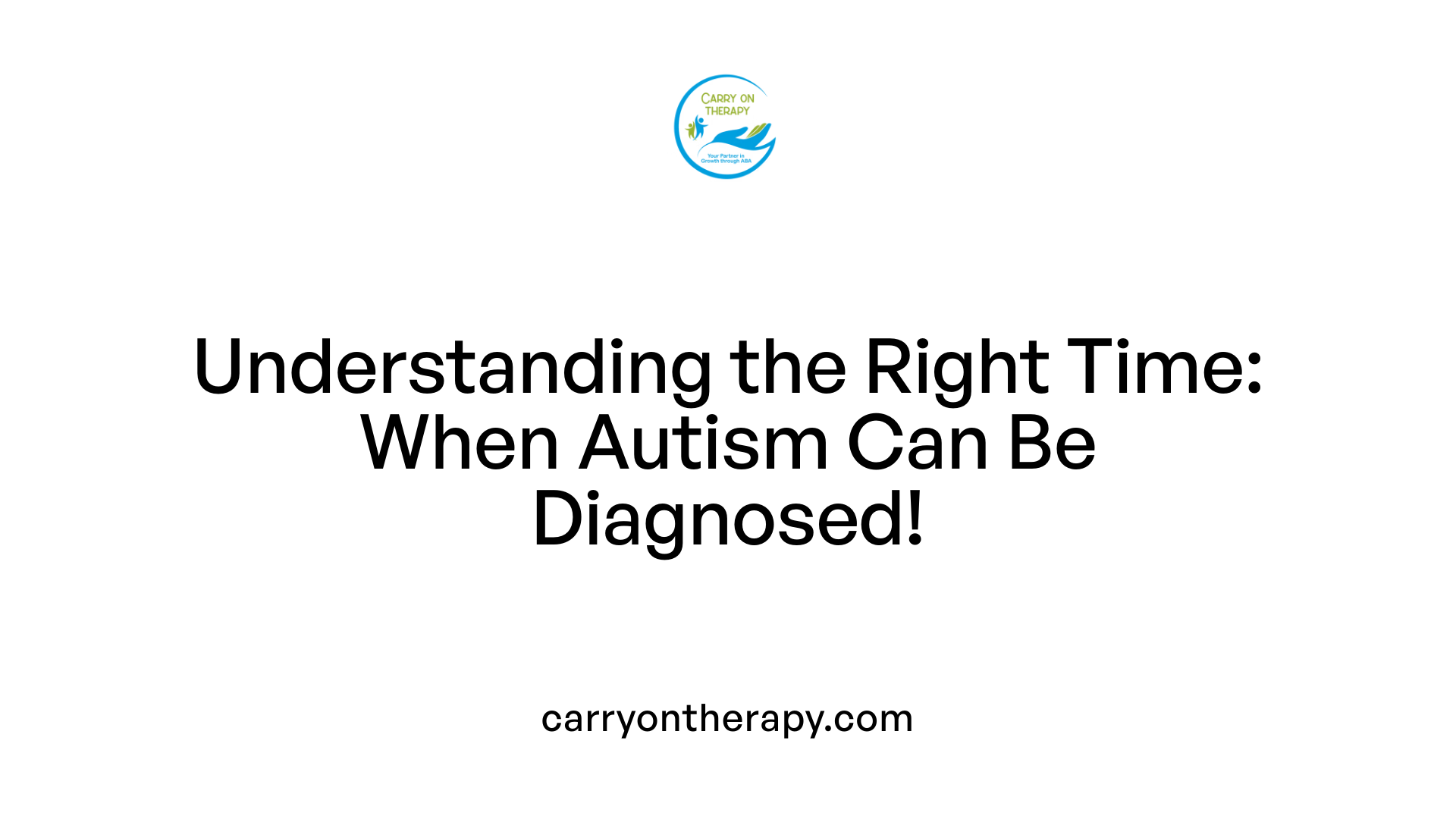 Understanding the Right Time: When Autism Can Be Diagnosed!