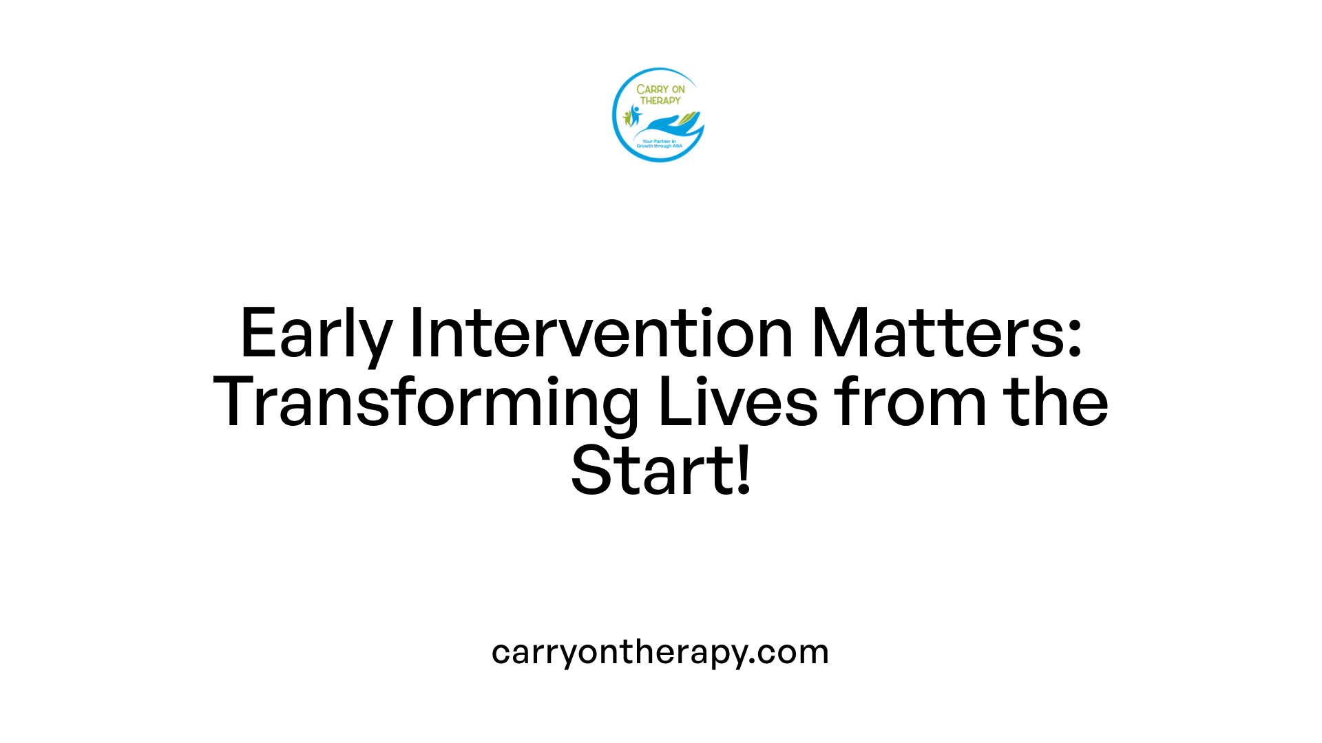 Early Intervention Matters: Transforming Lives from the Start!
