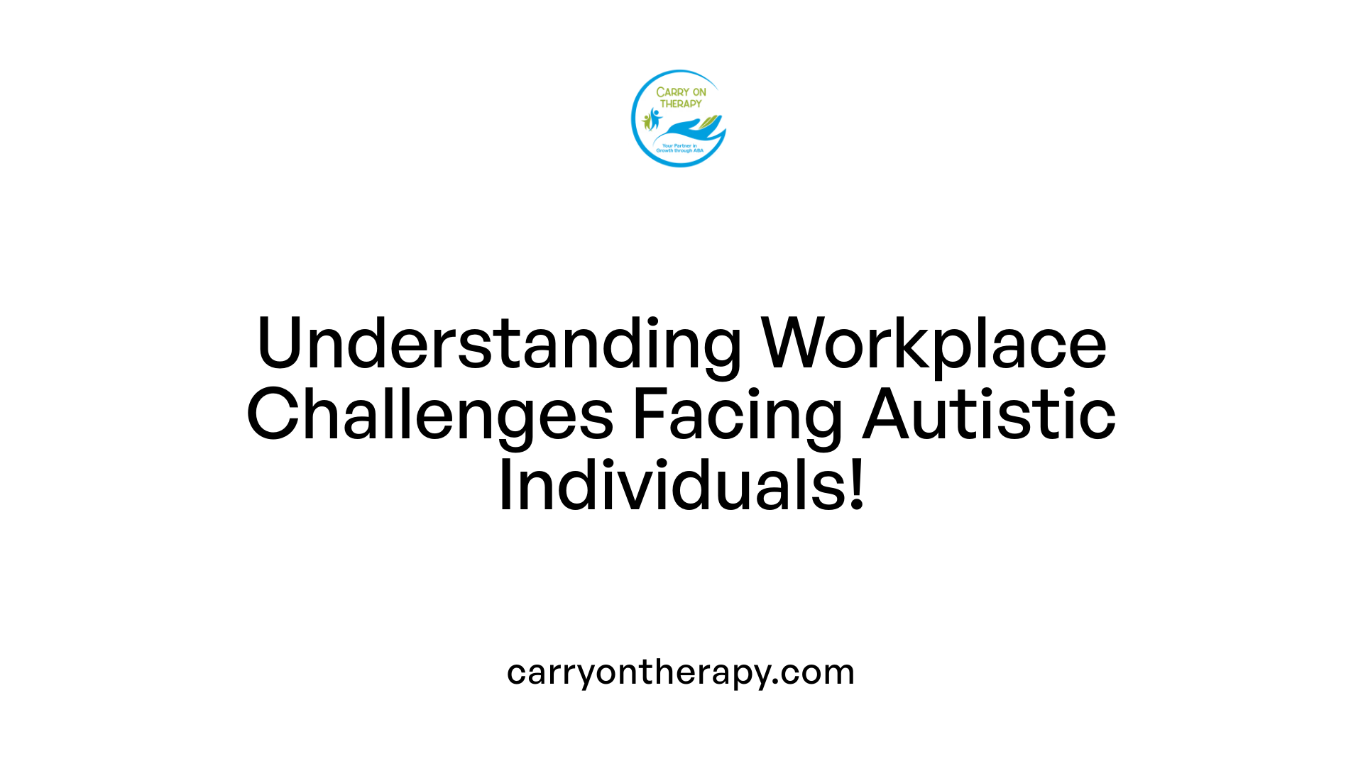 Understanding Workplace Challenges Facing Autistic Individuals!
