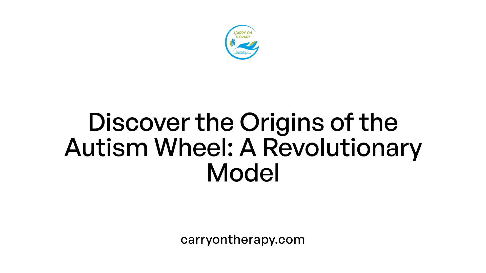 Discover the Origins of the Autism Wheel: A Revolutionary Model