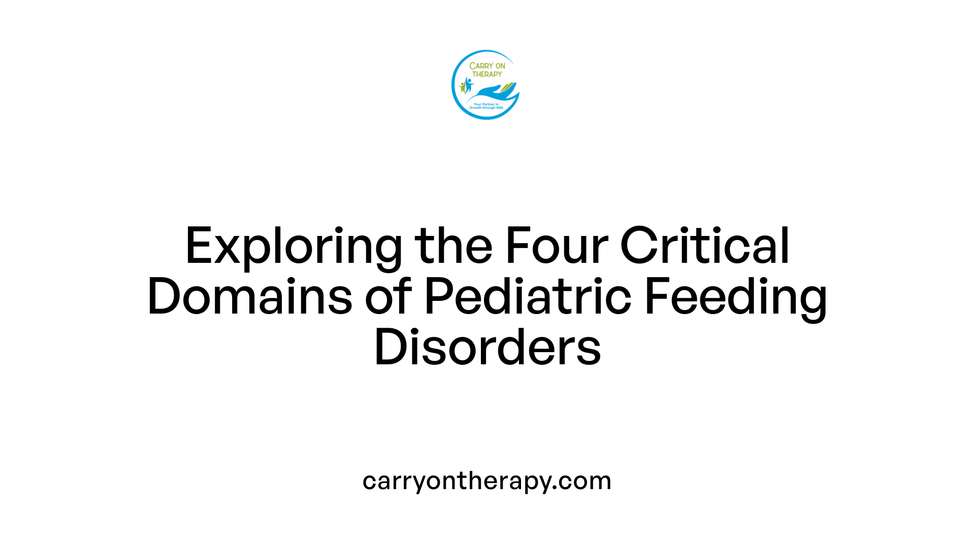 Exploring the Four Critical Domains of Pediatric Feeding Disorders