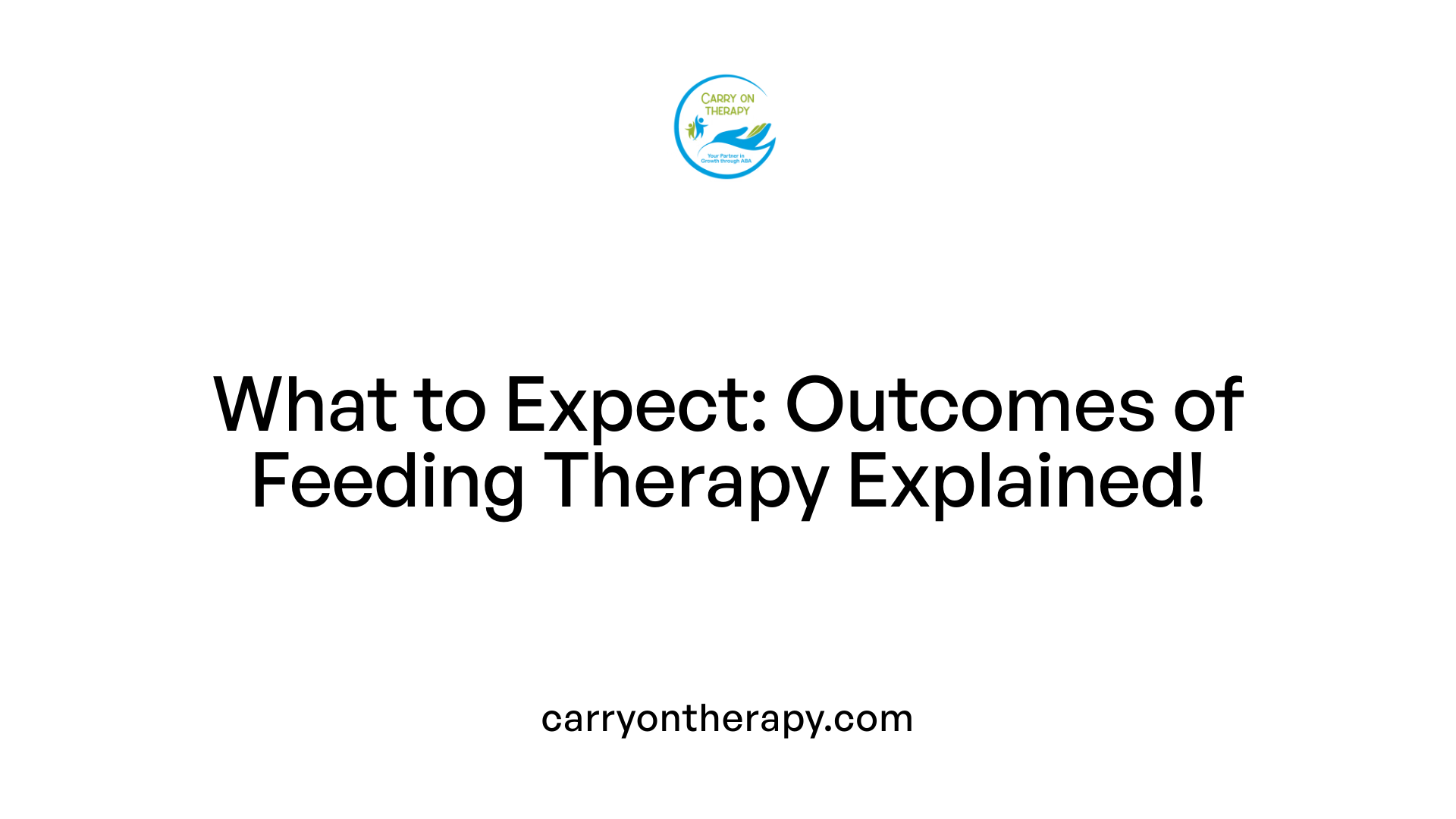 What to Expect: Outcomes of Feeding Therapy Explained!