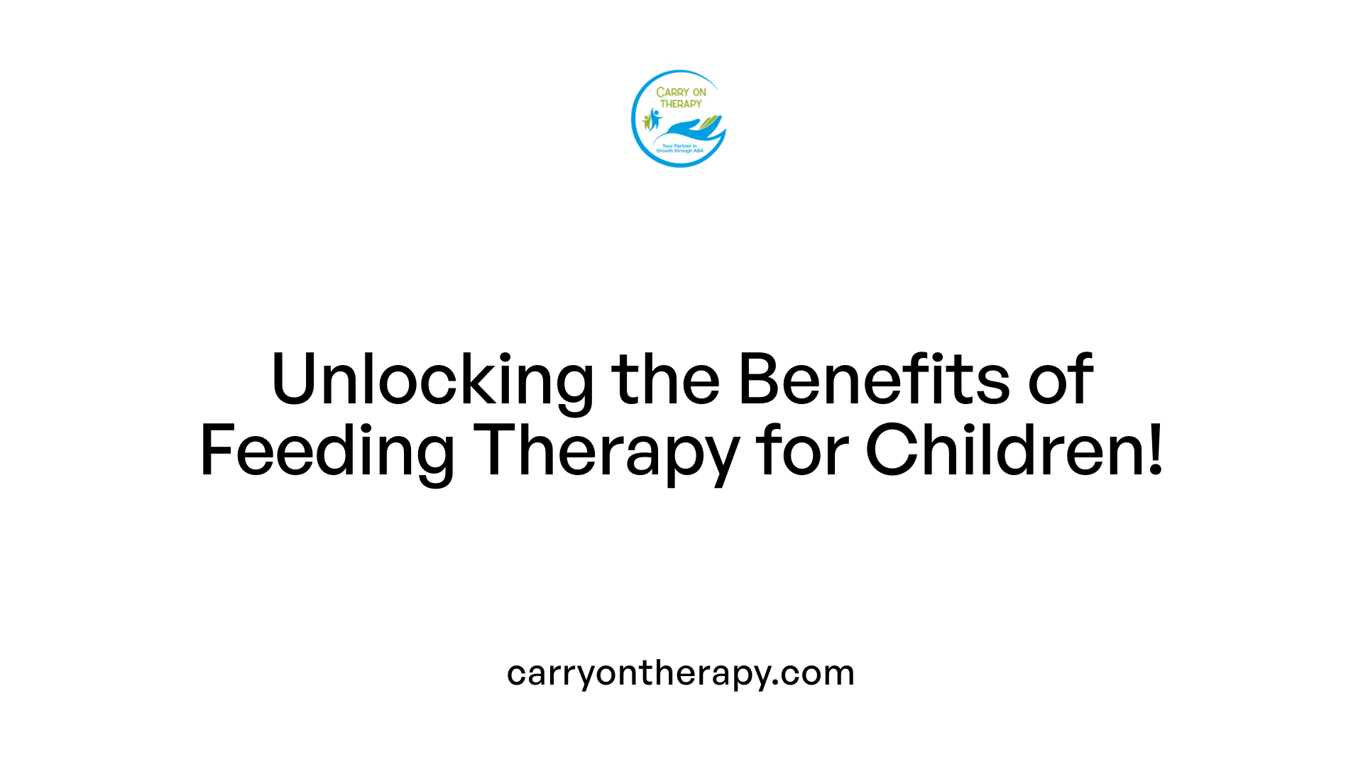 Unlocking the Benefits of Feeding Therapy for Children!