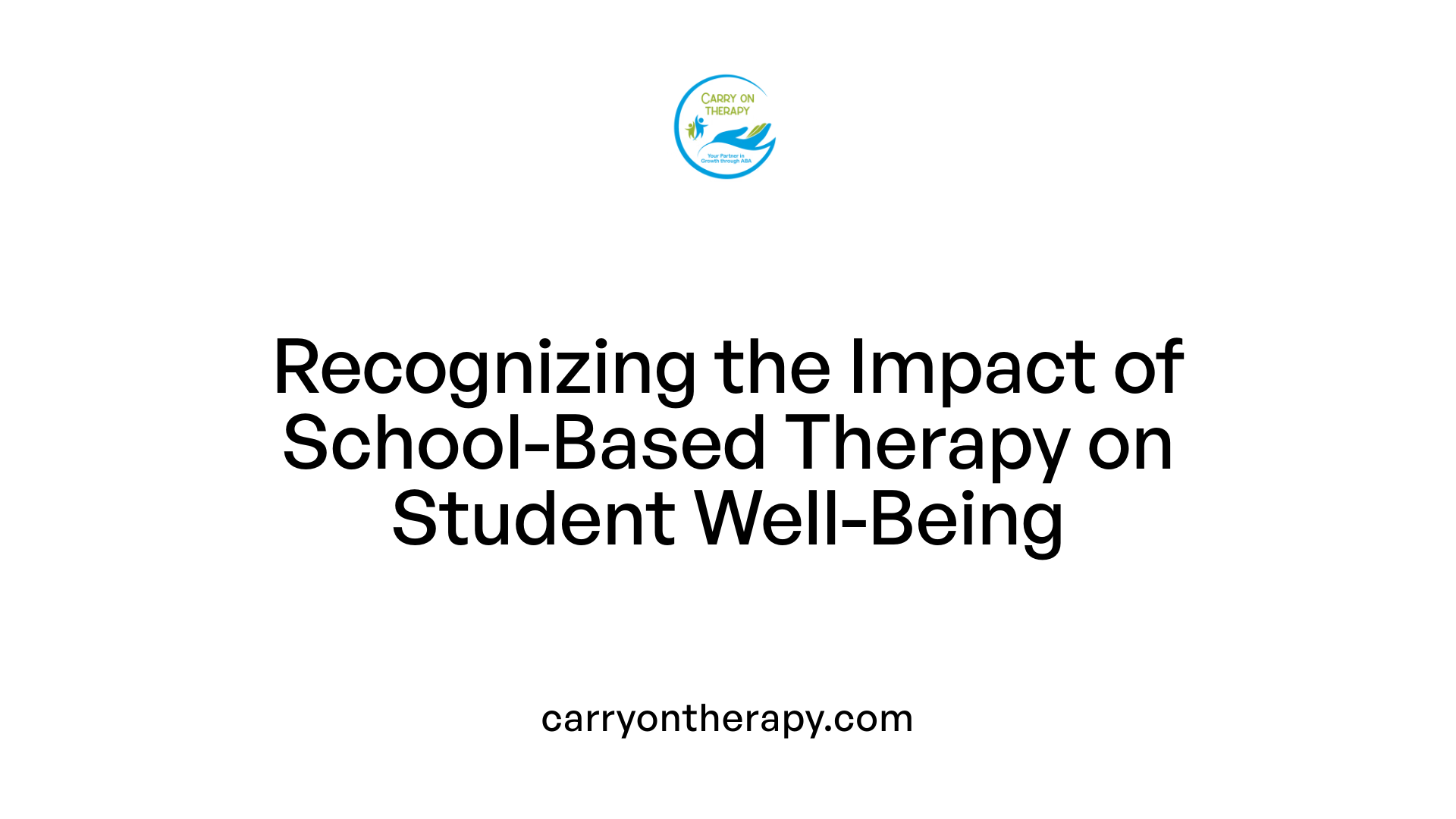 Recognizing the Impact of School-Based Therapy on Student Well-Being
