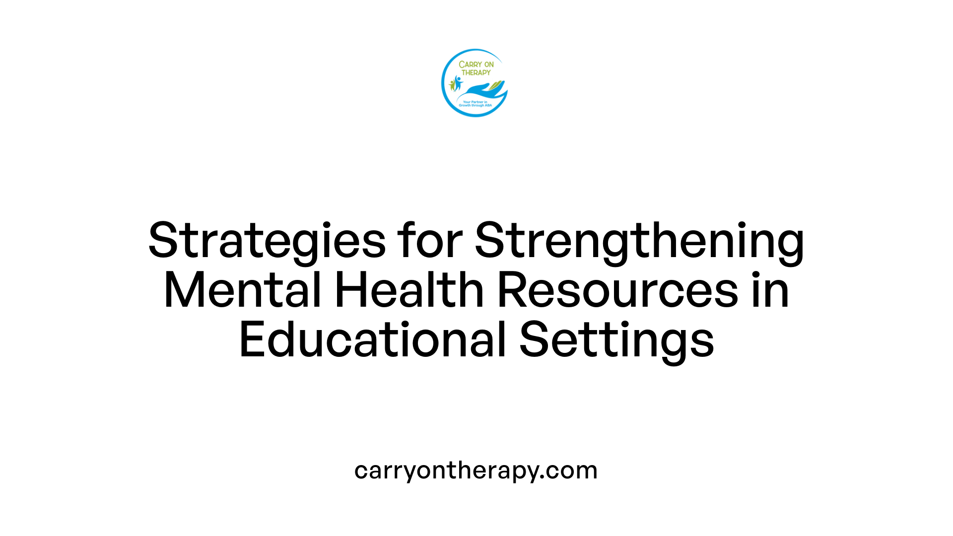 Strategies for Strengthening Mental Health Resources in Educational Settings