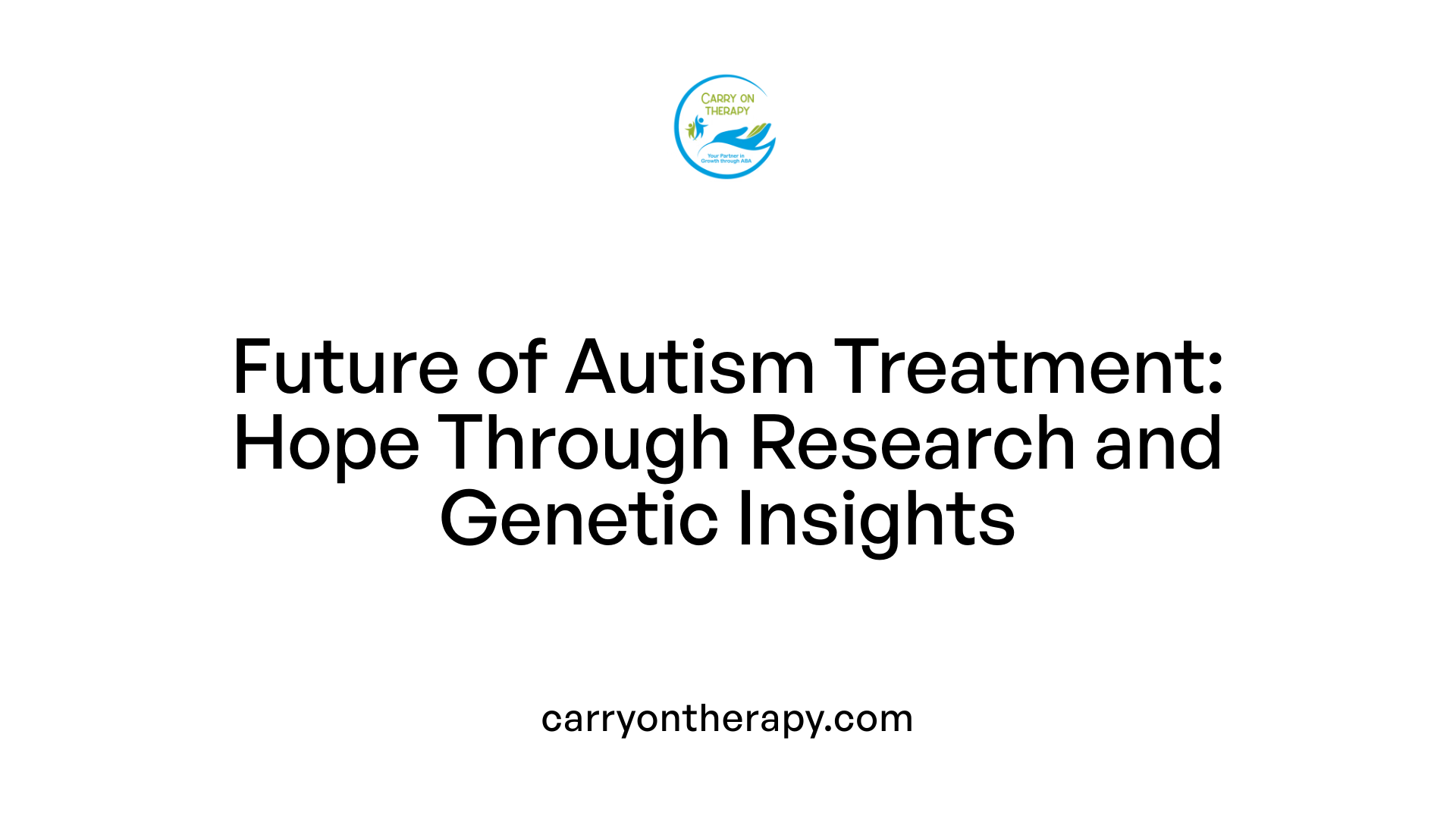 Future of Autism Treatment: Hope Through Research and Genetic Insights