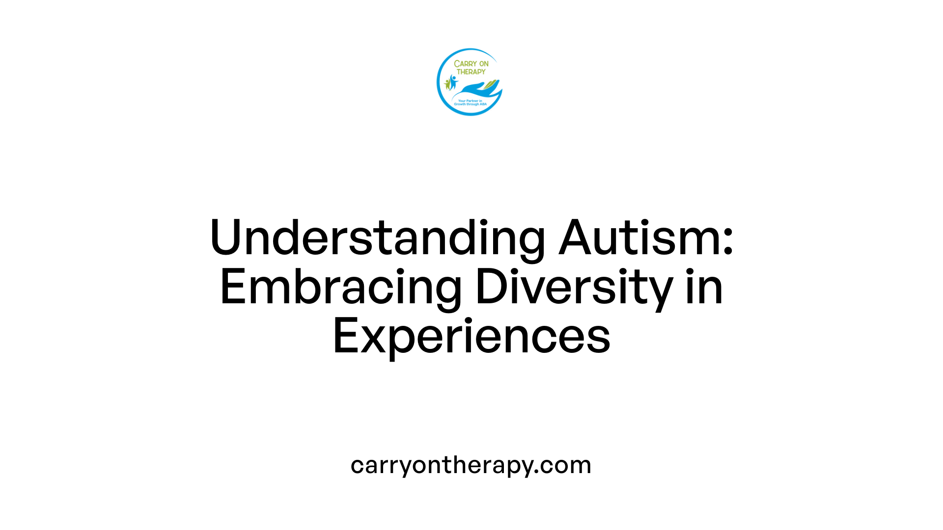 Understanding Autism: Embracing Diversity in Experiences