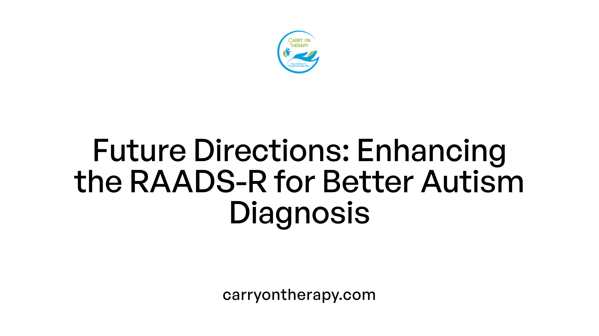 Future Directions: Enhancing the RAADS-R for Better Autism Diagnosis