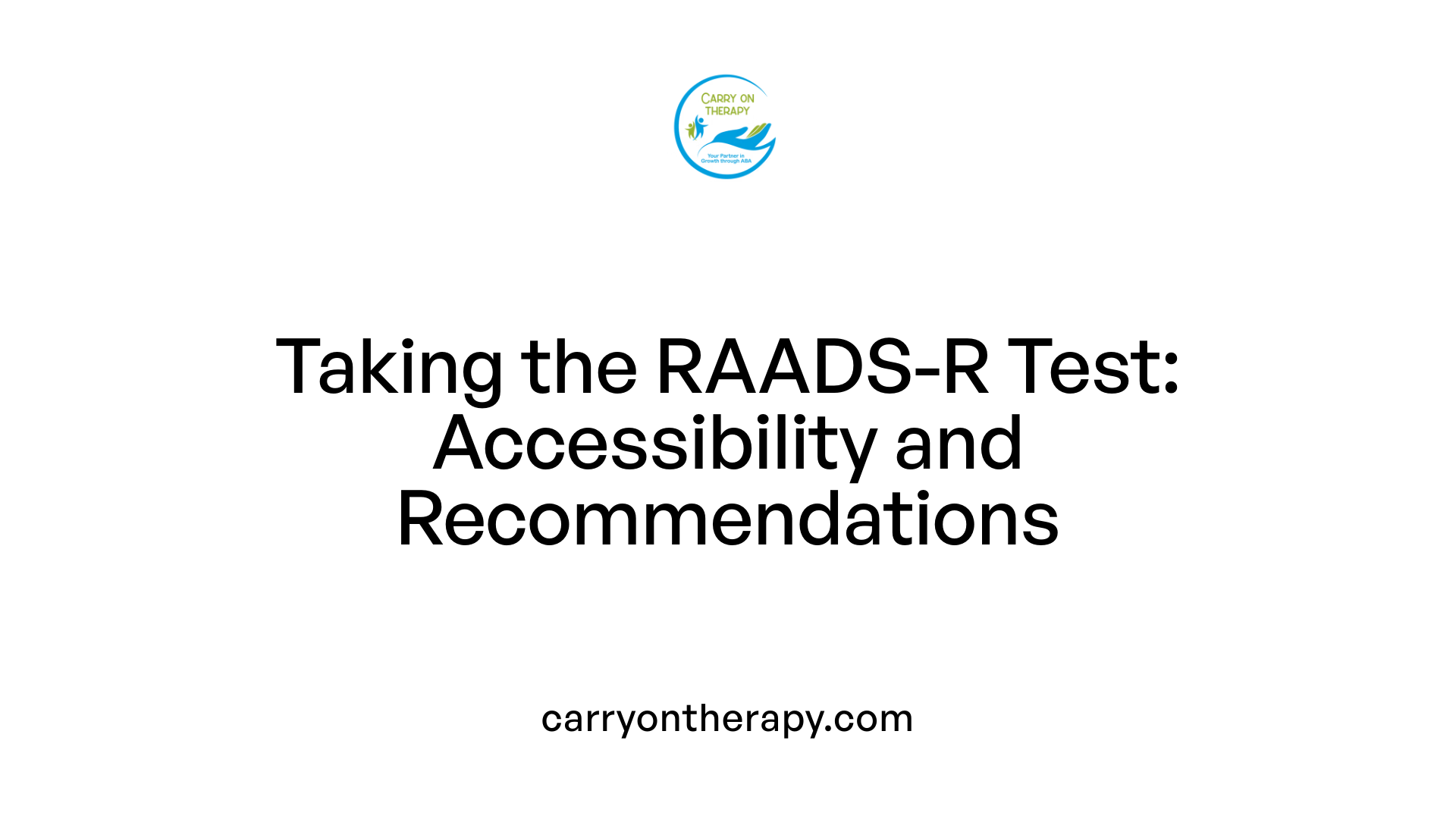 Taking the RAADS-R Test: Accessibility and Recommendations