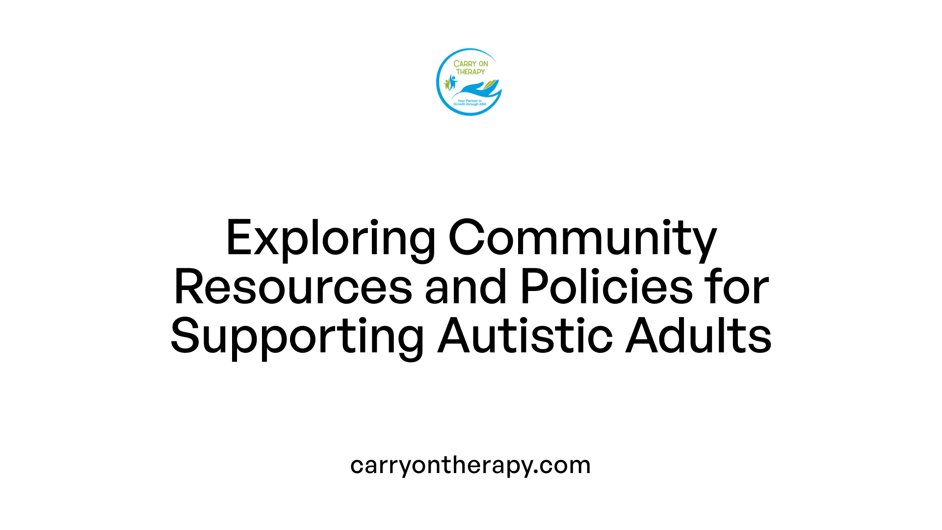 Exploring Community Resources and Policies for Supporting Autistic Adults