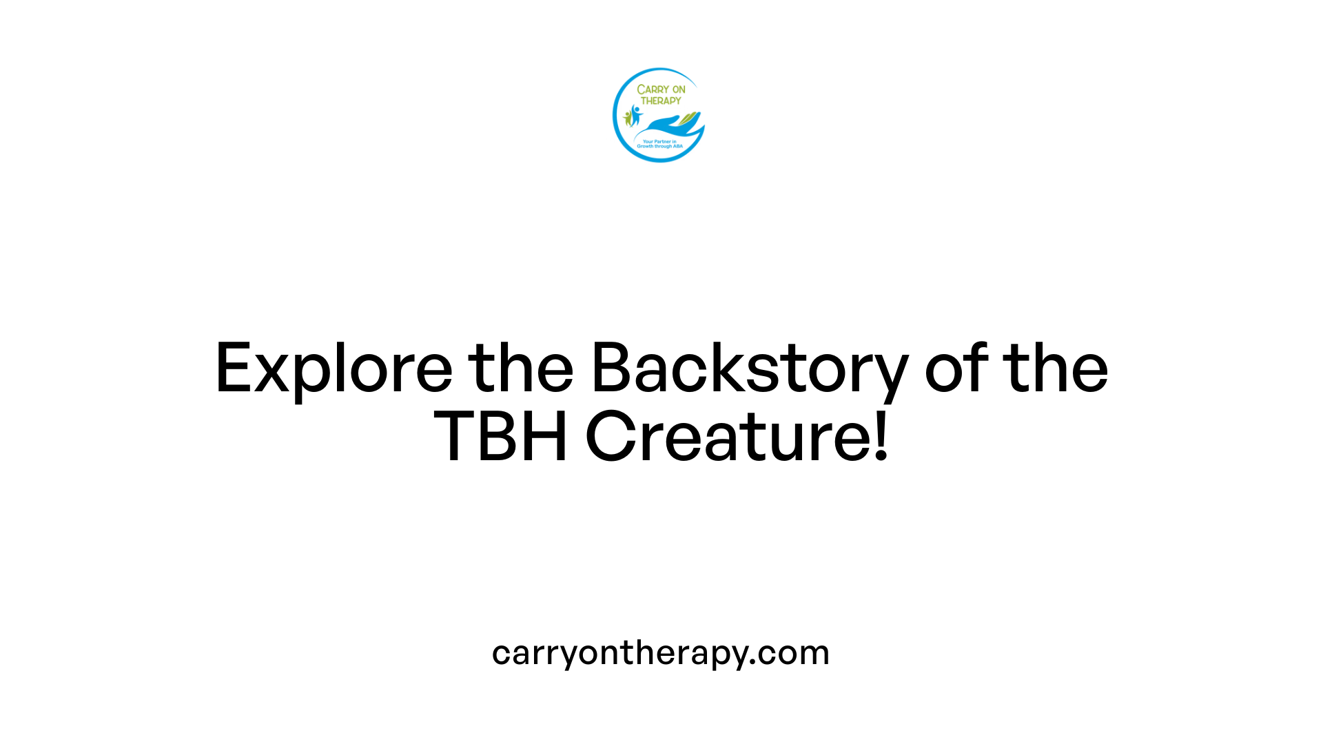 Explore the Backstory of the TBH Creature!