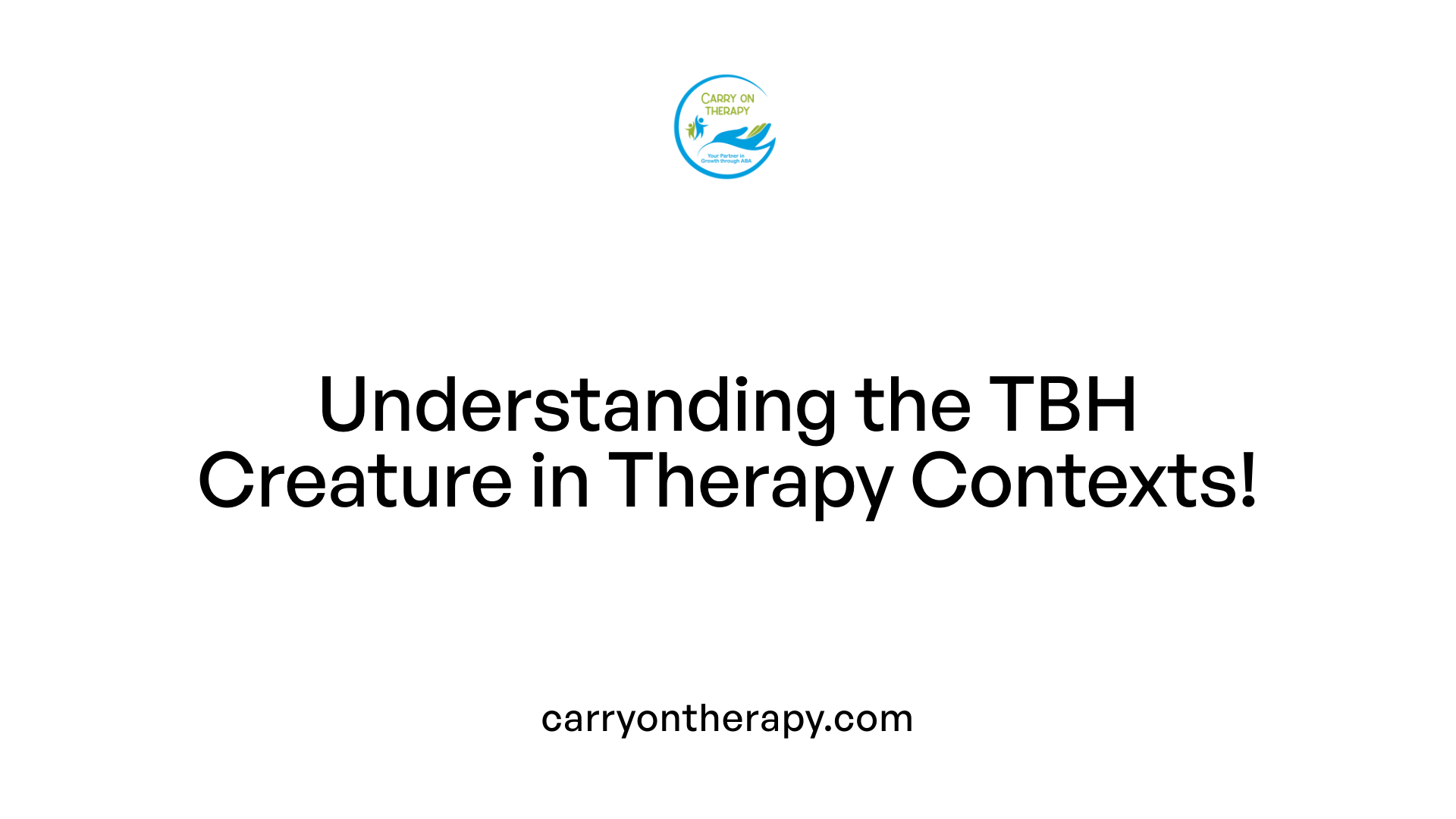 Understanding the TBH Creature in Therapy Contexts!