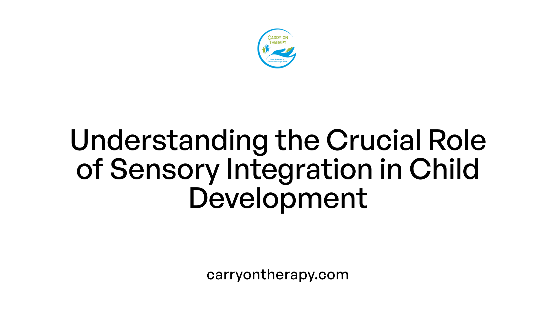 Understanding the Crucial Role of Sensory Integration in Child Development