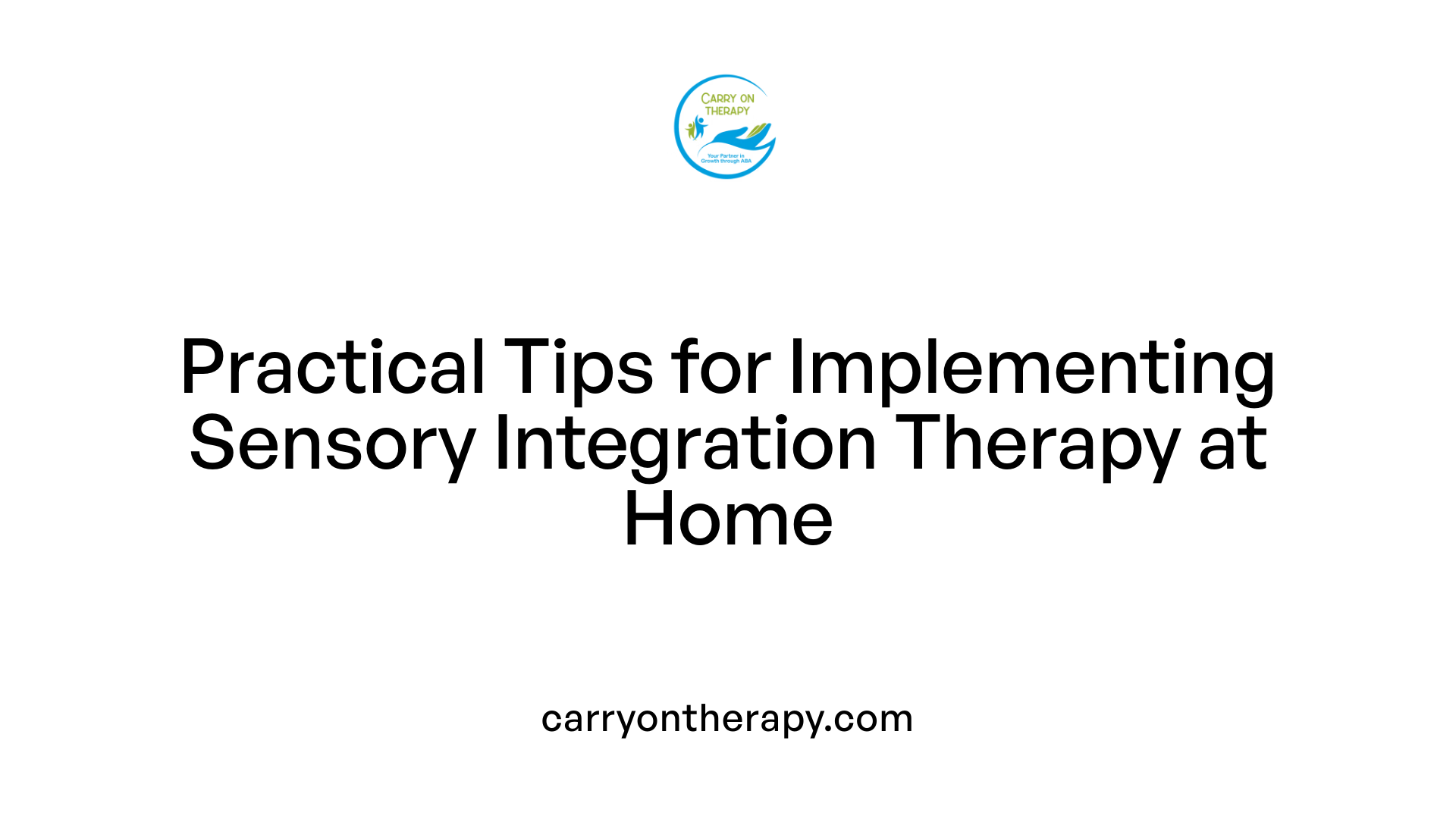 Practical Tips for Implementing Sensory Integration Therapy at Home