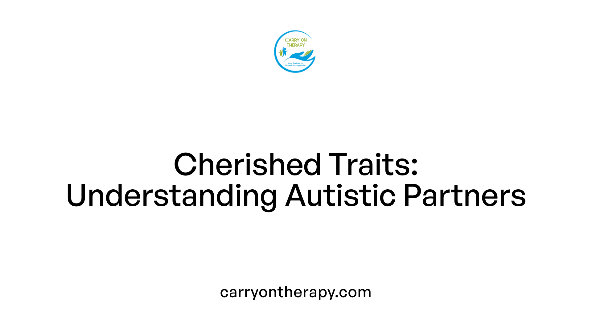 Cherished Traits: Understanding Autistic Partners