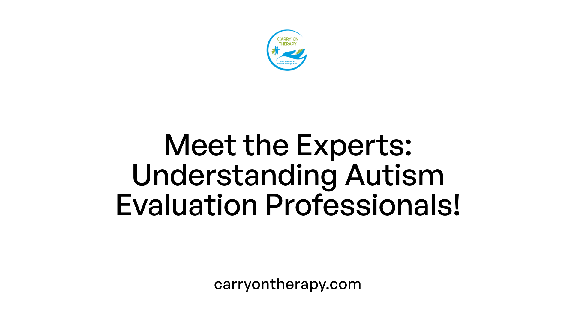 Meet the Experts: Understanding Autism Evaluation Professionals!