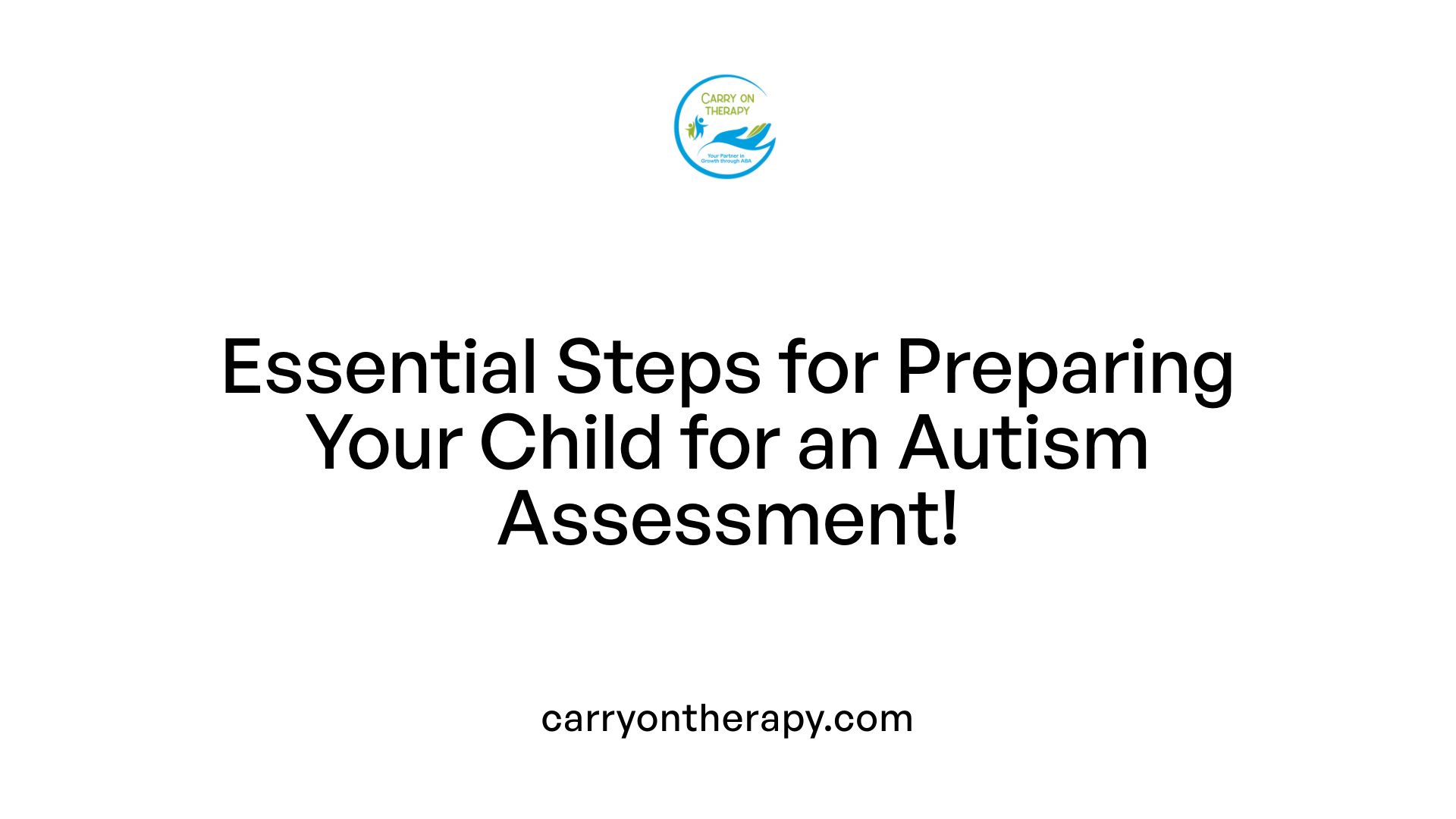 Essential Steps for Preparing Your Child for an Autism Assessment!