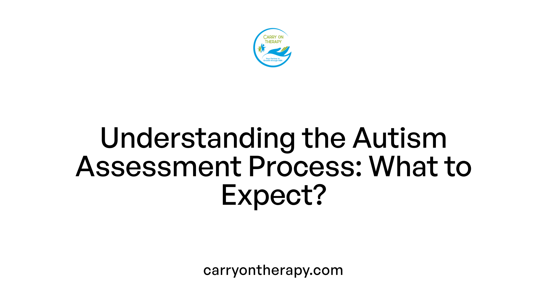 Understanding the Autism Assessment Process: What to Expect?