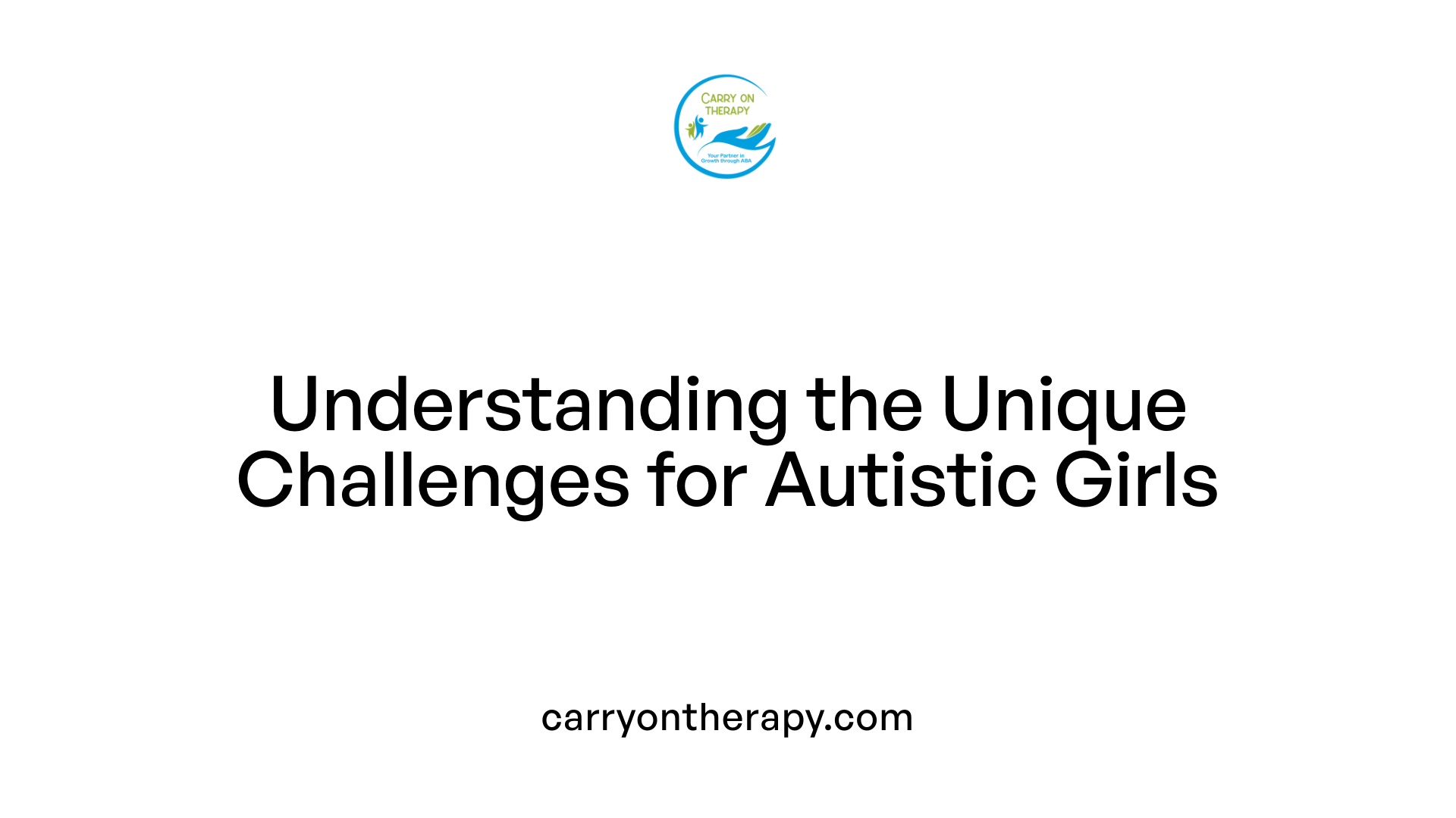 Understanding the Unique Challenges for Autistic Girls