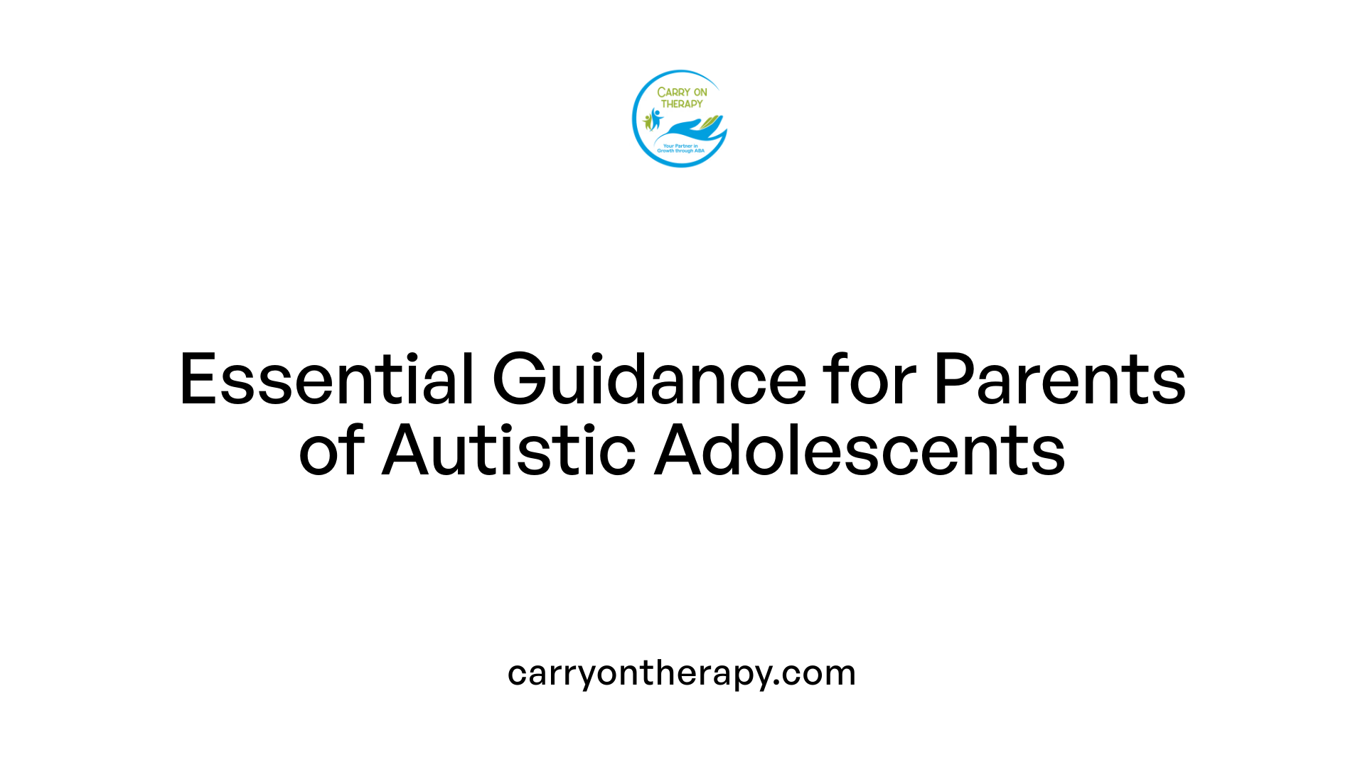 Essential Guidance for Parents of Autistic Adolescents