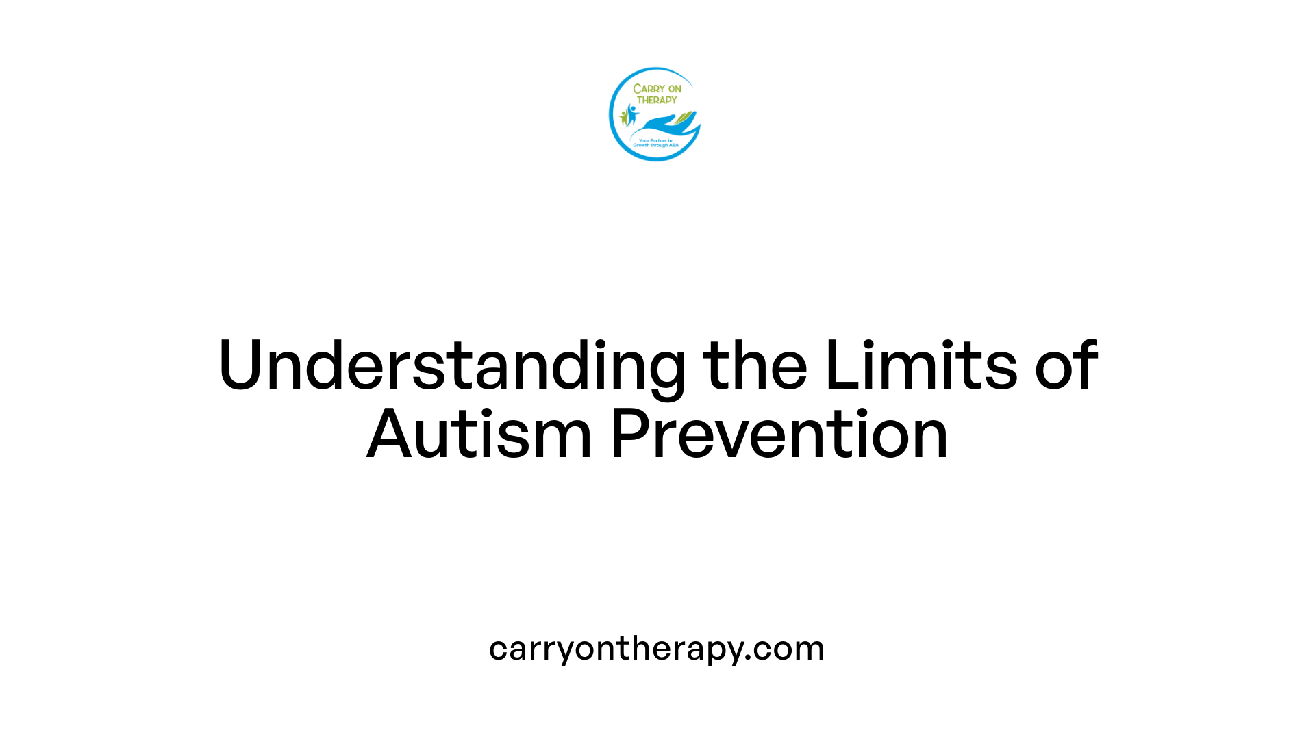 Understanding the Limits of Autism Prevention