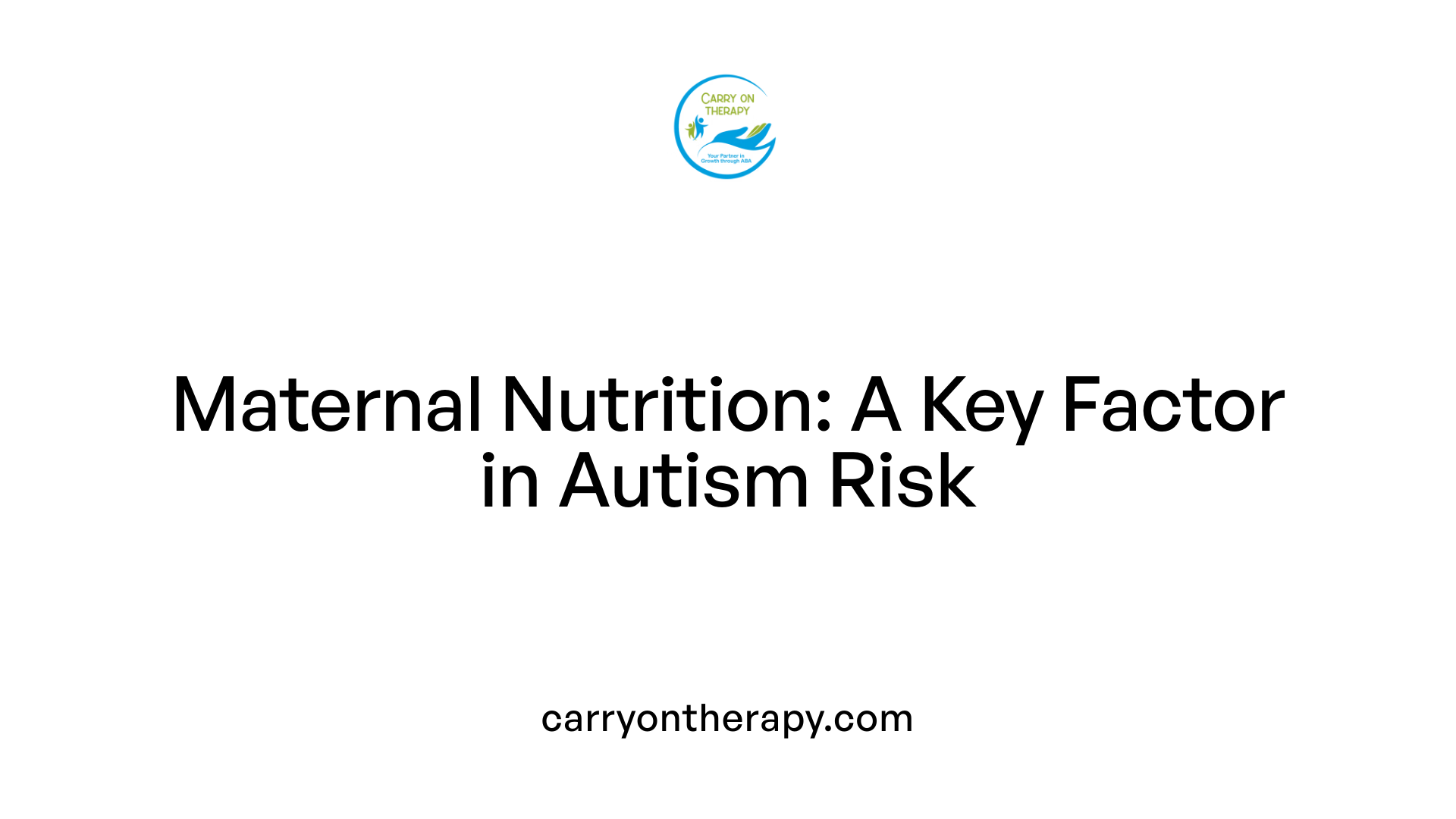 Maternal Nutrition: A Key Factor in Autism Risk