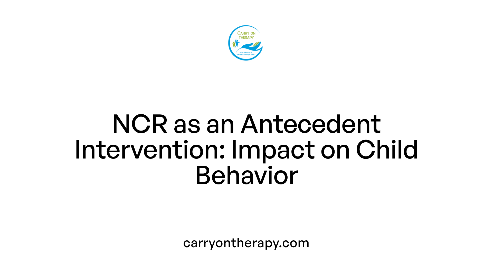 NCR as an Antecedent Intervention: Impact on Child Behavior