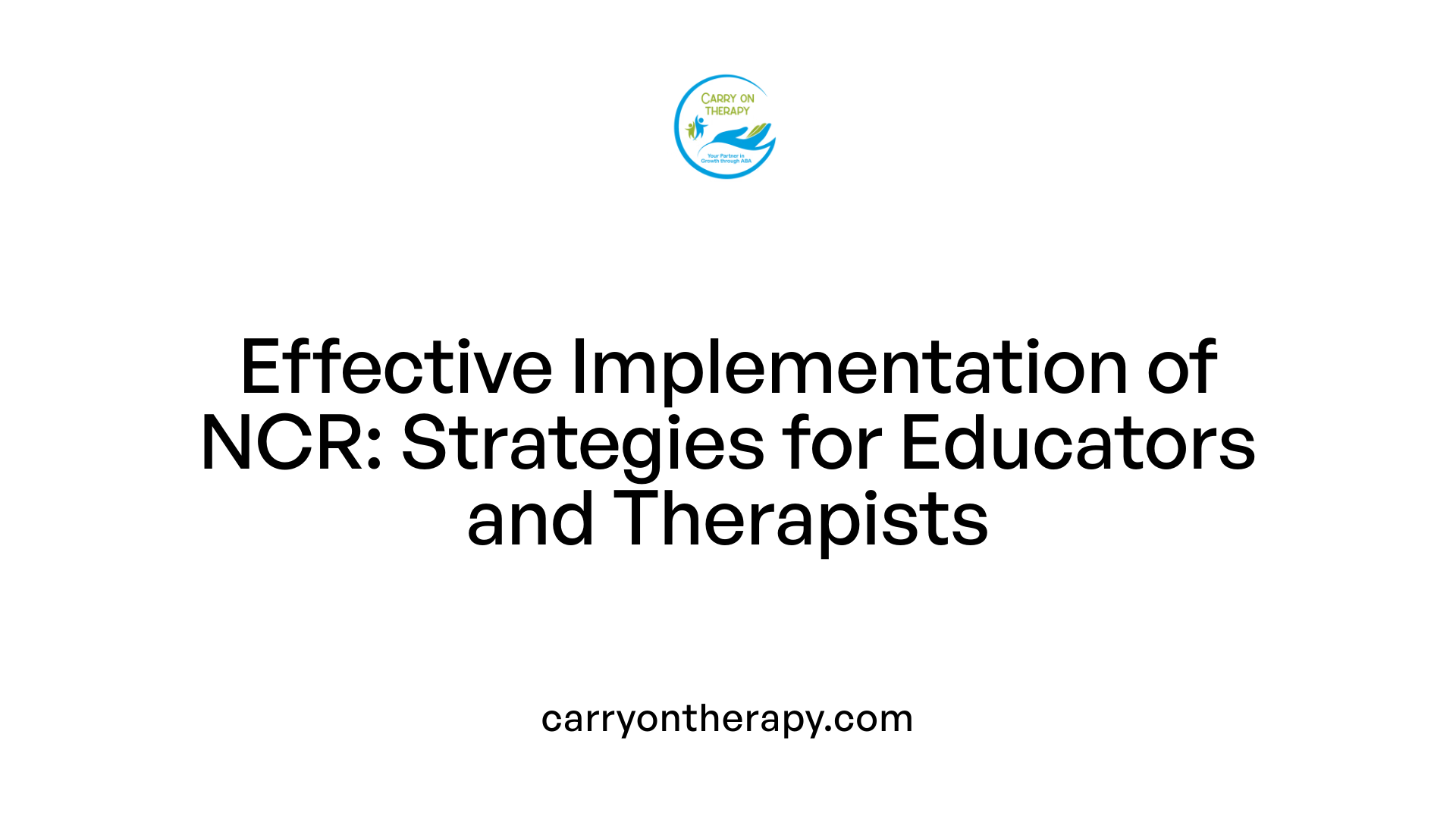 Effective Implementation of NCR: Strategies for Educators and Therapists